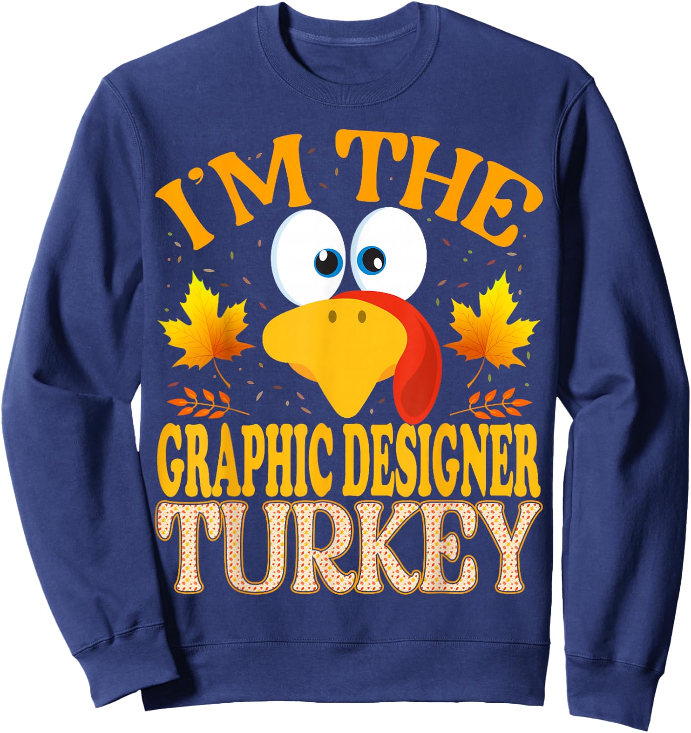 Thanksgiving I'm The Graphic Designer Turkey Matching Sweatshirt - Sweatshirt | Navy