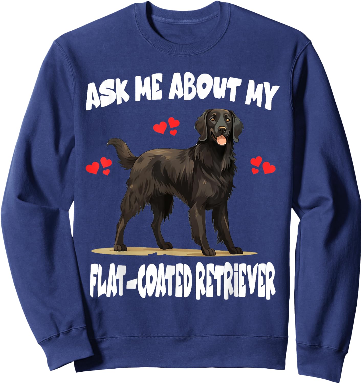 Ask Me About My Flat-Coated Retriever Dog Sweatshirt - Sweatshirt | Navy
