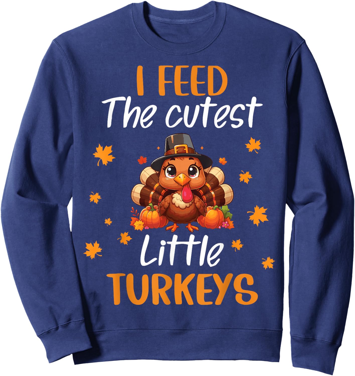 Lunch Lady Thanksgiving I Feed The Cutest Little Turkeys Sweatshirt - Sweatshirt | Navy