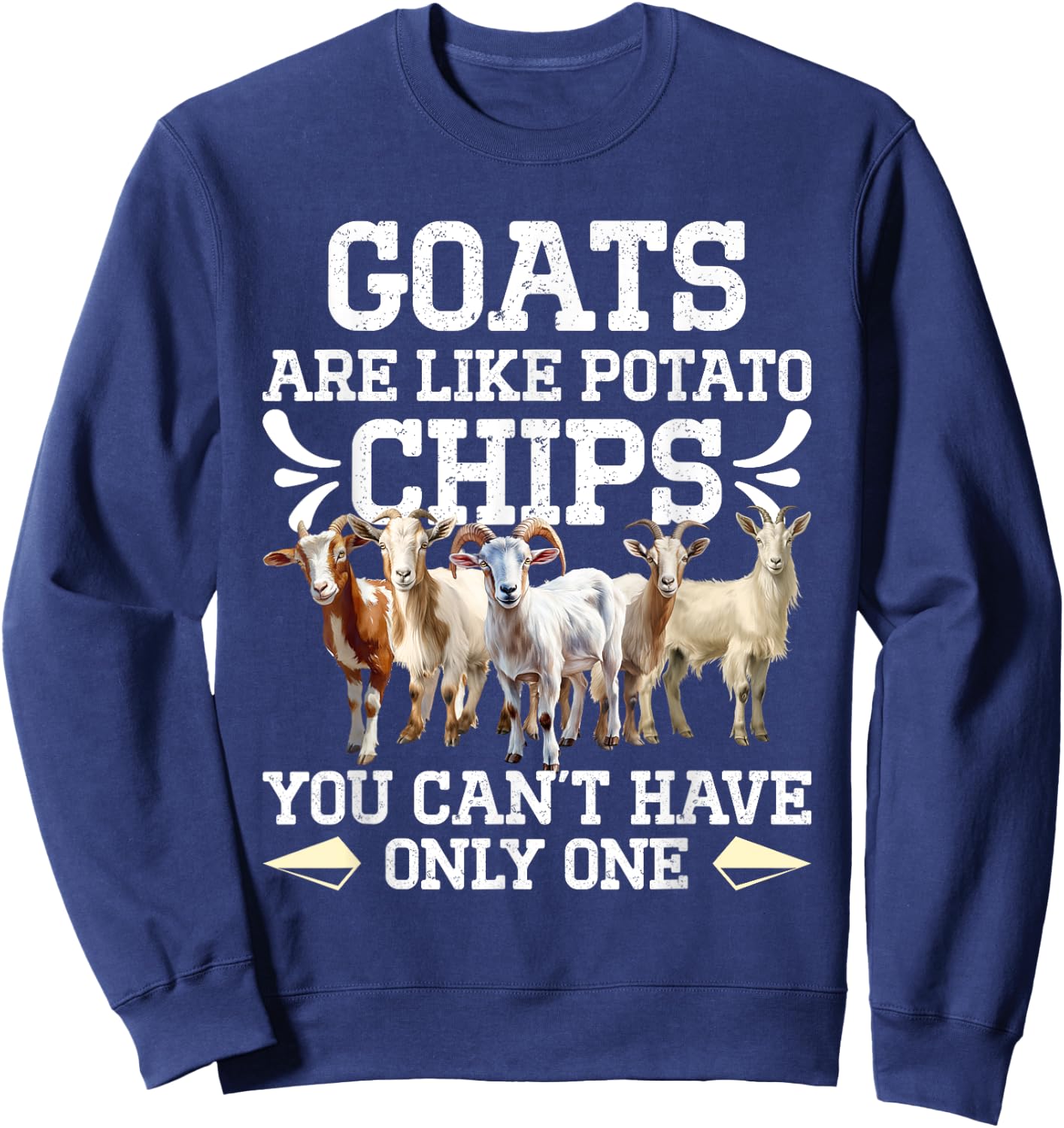 Goat Lovers GOATS ARE LIKE POTATO CHIPS Funny Goat Sweatshirt - Sweatshirt | Navy