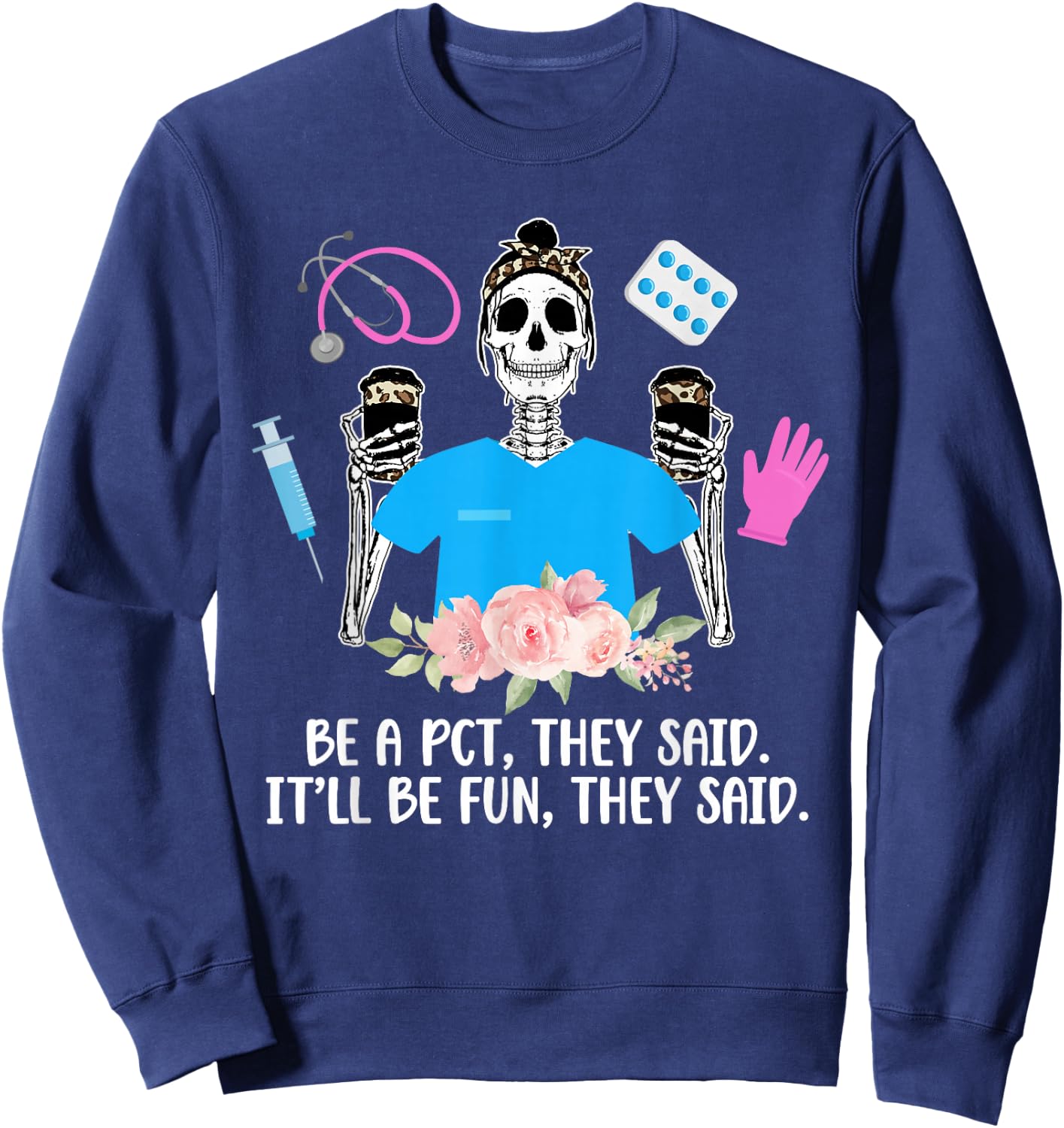 Be A PCT Patient Care Tech Patient Care Technician Sweatshirt - Sweatshirt | Navy