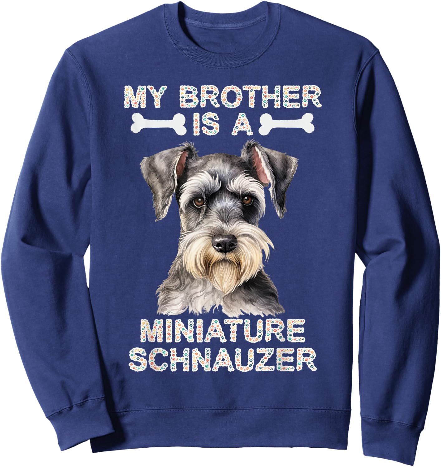 My Brother Is A Miniature Schnauzer Dog Tails and Treats Sweatshirt - Sweatshirt | Navy