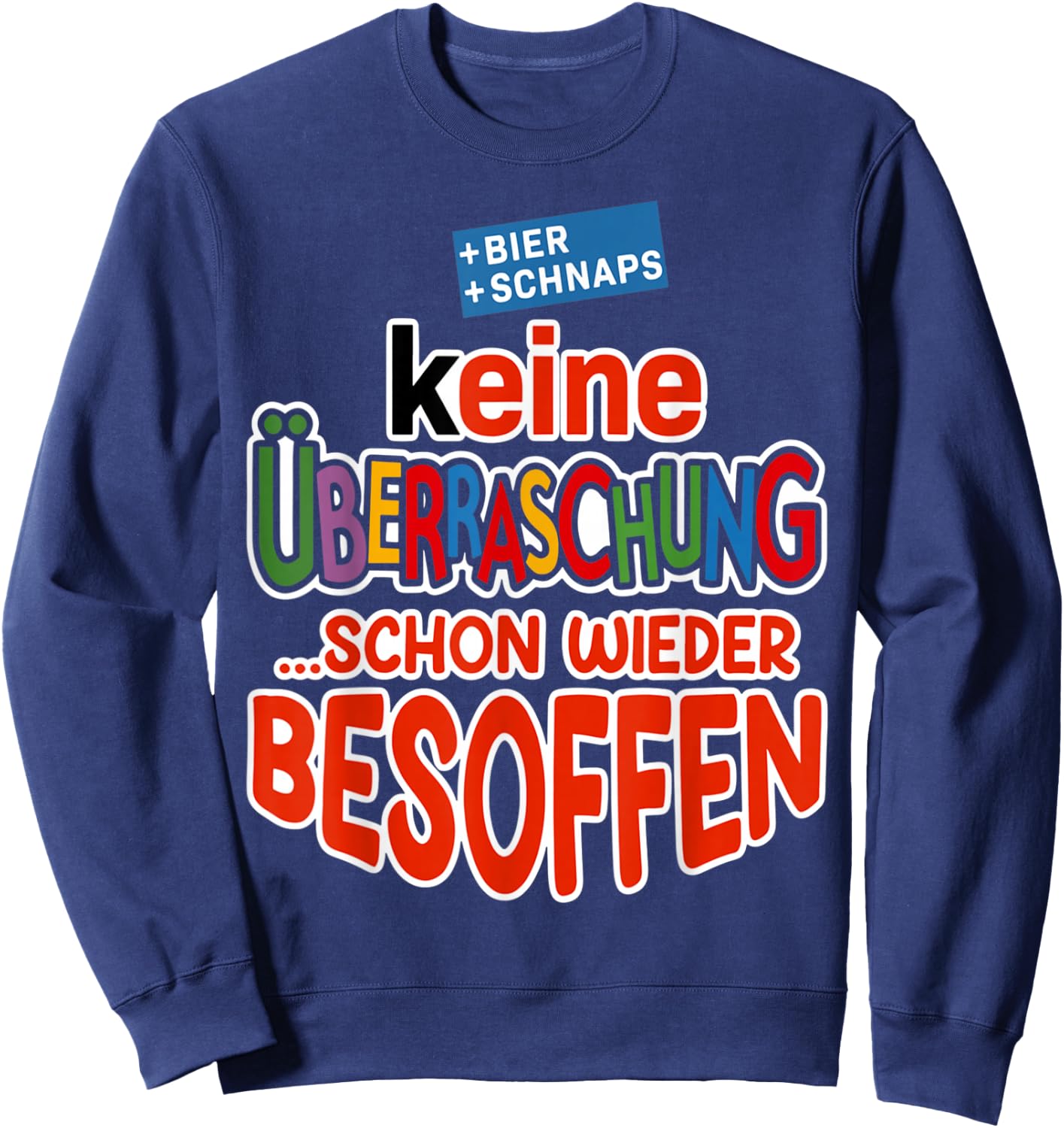 with German Text "Keine überraschung, schon wieder besoffen bier saufen beer", black Sweatshirt - Sweatshirt | Navy