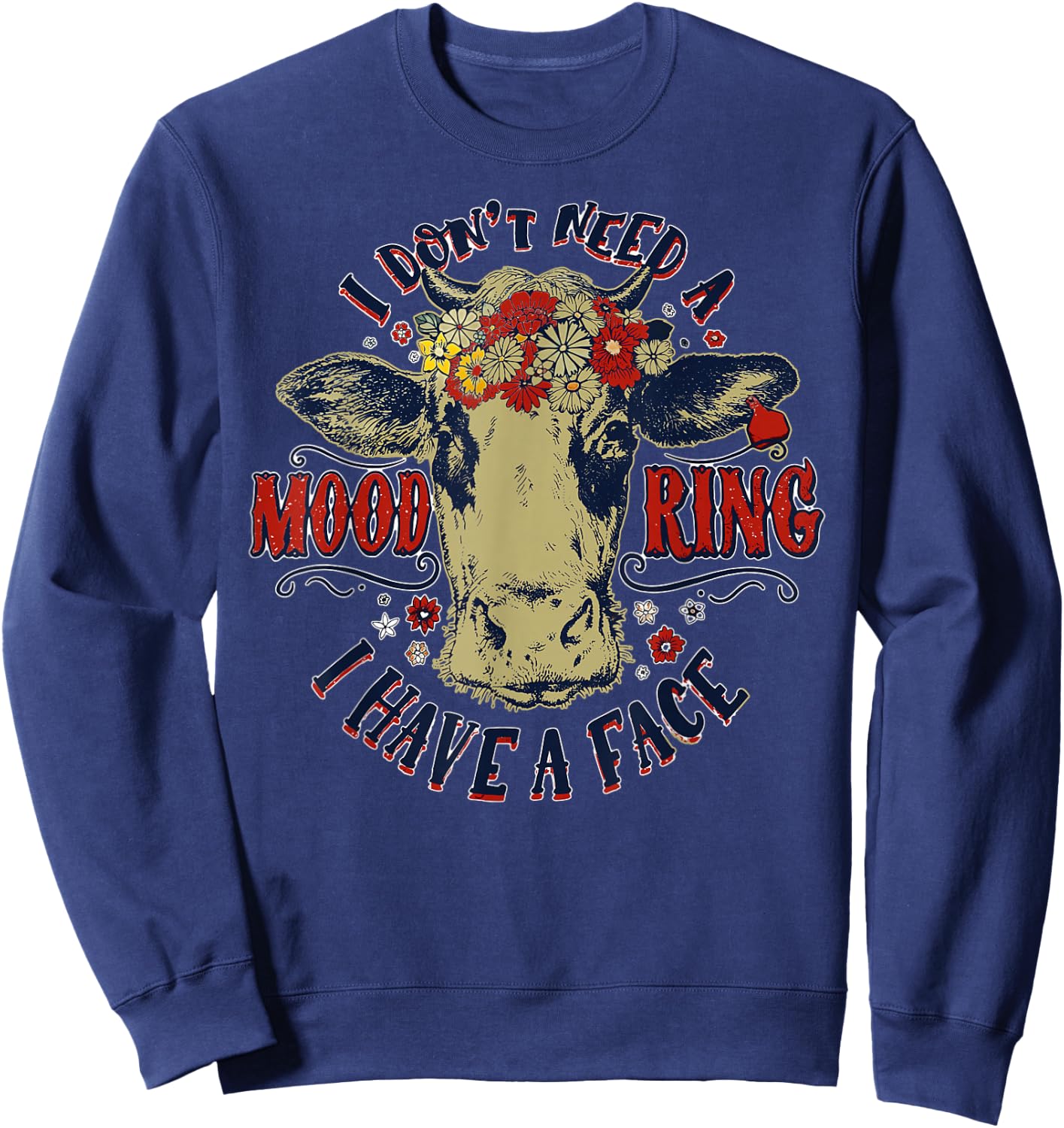 I Don't Need A Mood Ring I Have A Face Funny Cow Humor Sweatshirt - Sweatshirt | Navy