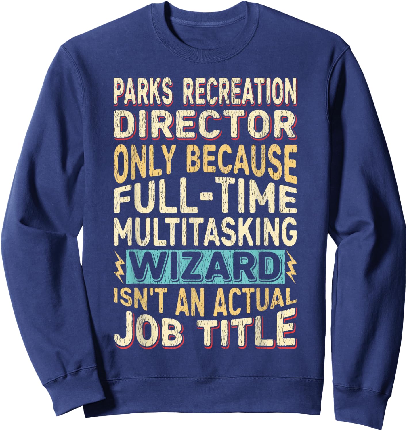 Funny Parks Recreation Director Multitasking Wizard Quote Sweatshirt - Sweatshirt | Navy