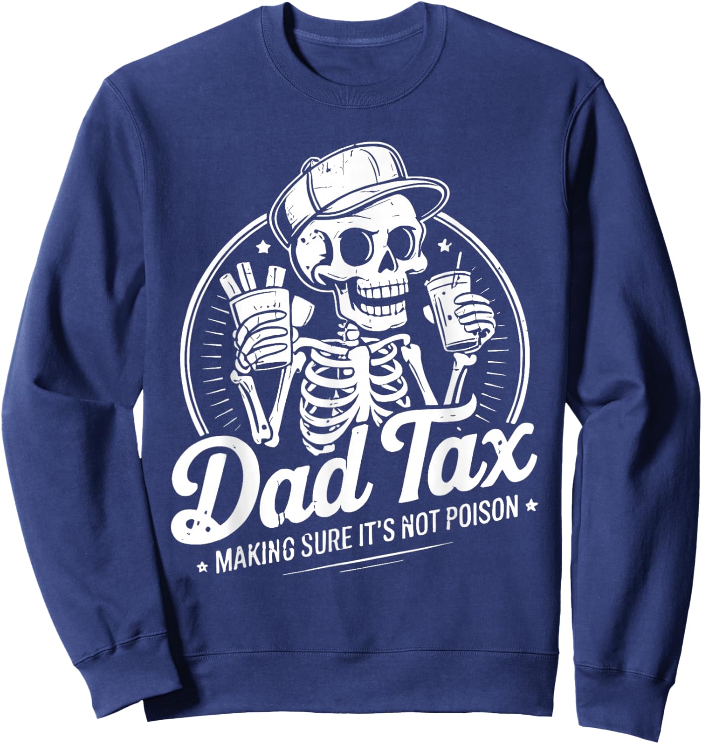 Dad Tax Making Sure It's Not Poison Funny Father's Day Sweatshirt - Sweatshirt | Navy