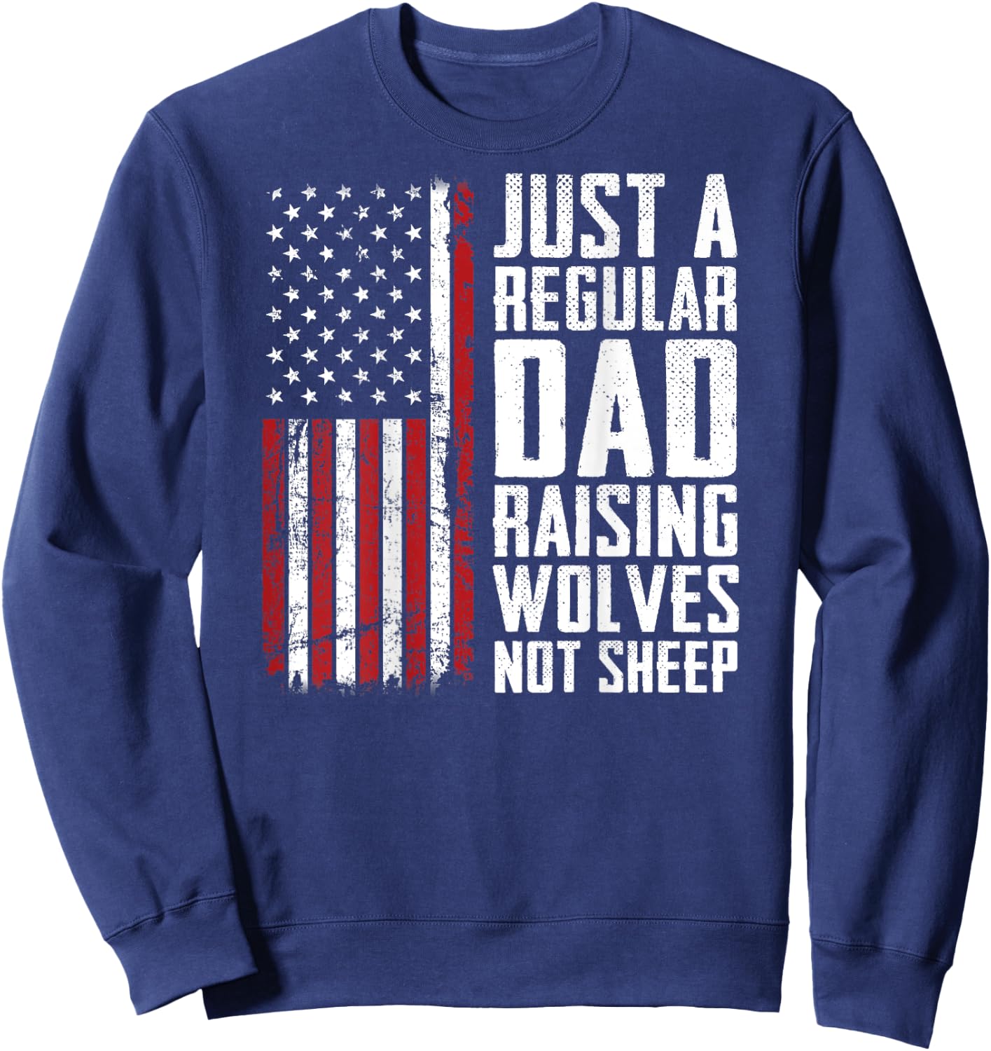 Regular Dad Raising Wolves Not Sheep - Fathers Day (ON BACK) Sweatshirt - Sweatshirt | Navy