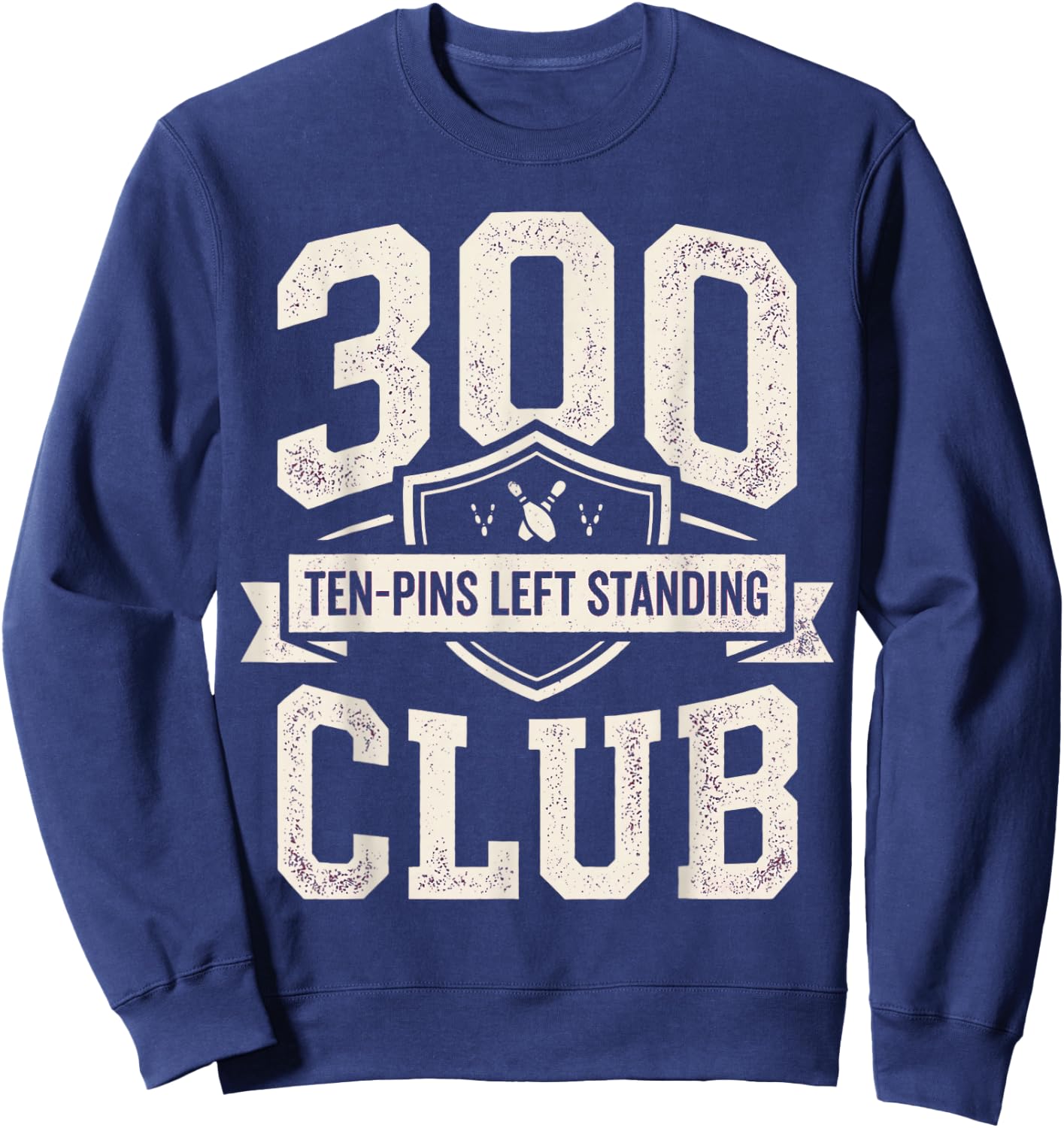 300 Ten Pins Left Standing Club Funny 10 Pin Bowling Sweatshirt - Sweatshirt | Navy