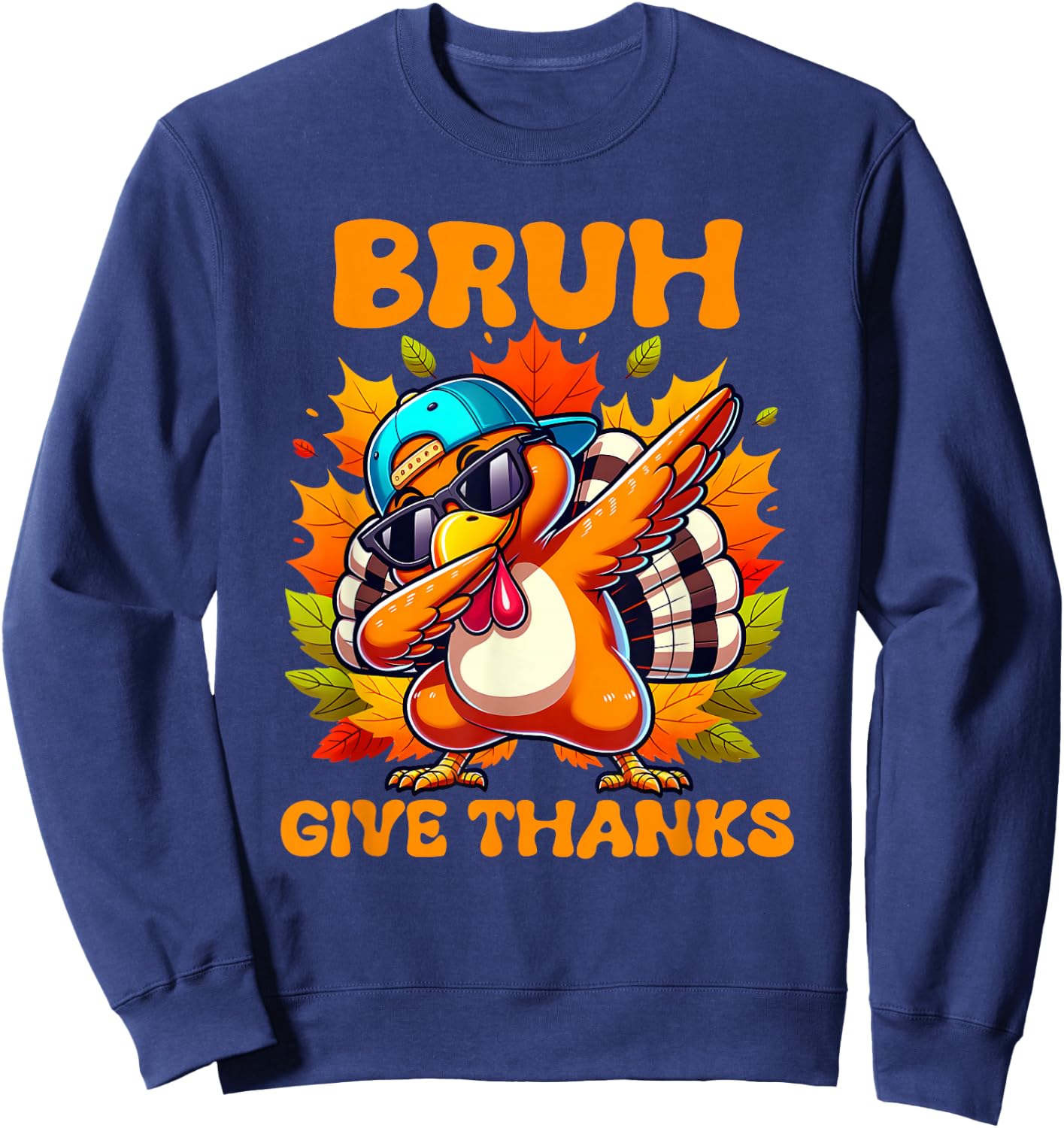 Bruh Give Thanks,Funny boys dabbing thanksgiving turkey day Sweatshirt - Sweatshirt | Navy