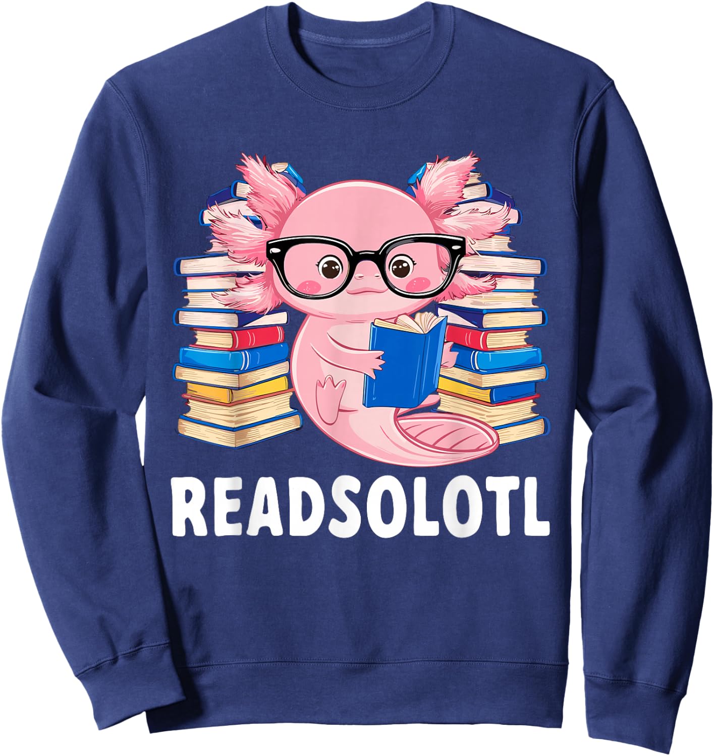 Axolotl Readsolotl Anime Cute Kawaii Axolotl Book Lover Sweatshirt - Sweatshirt | Navy