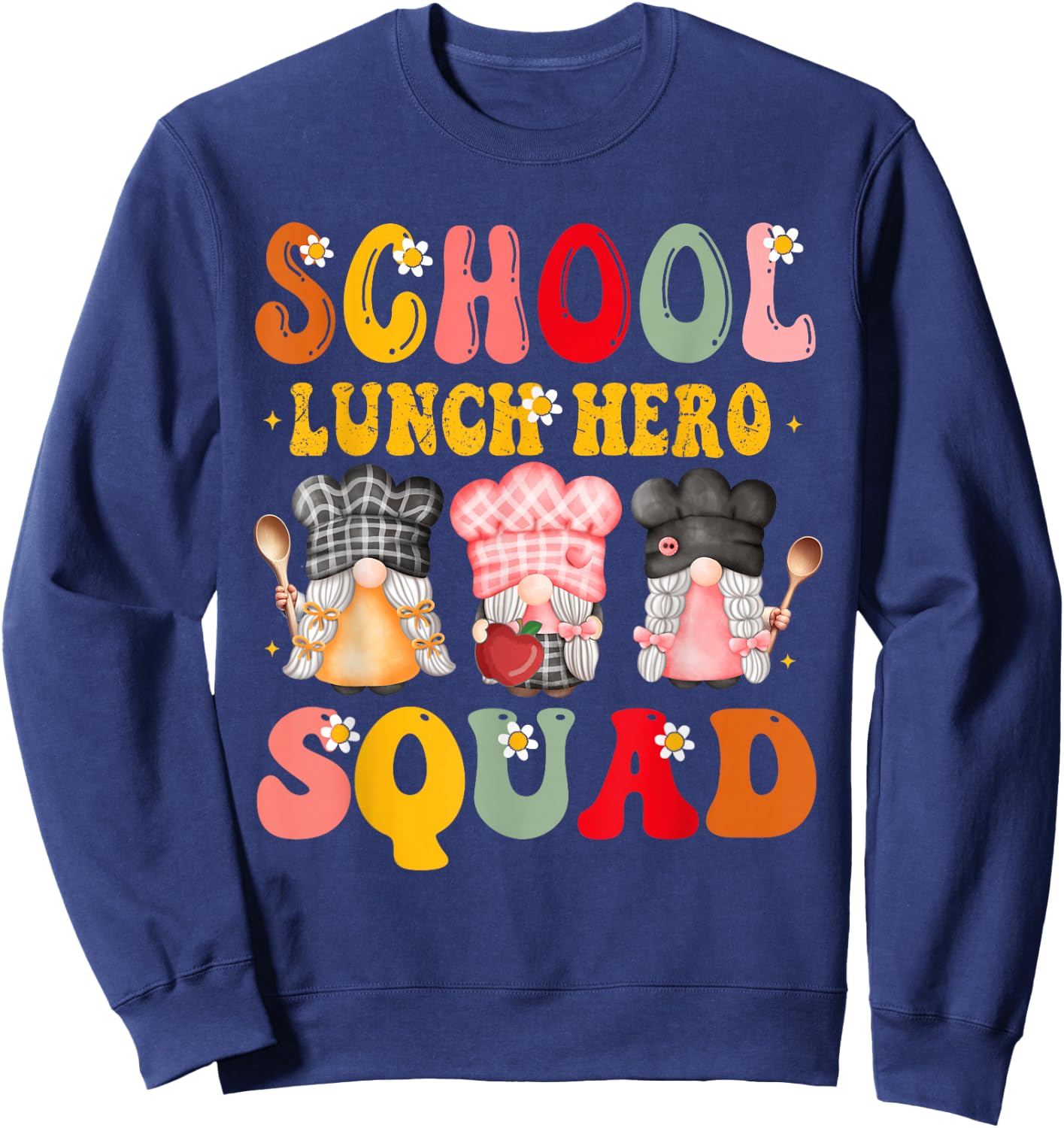 school lunch squad Lunch Lady School Cafeteria workers Gnome Sweatshirt - Sweatshirt | Navy