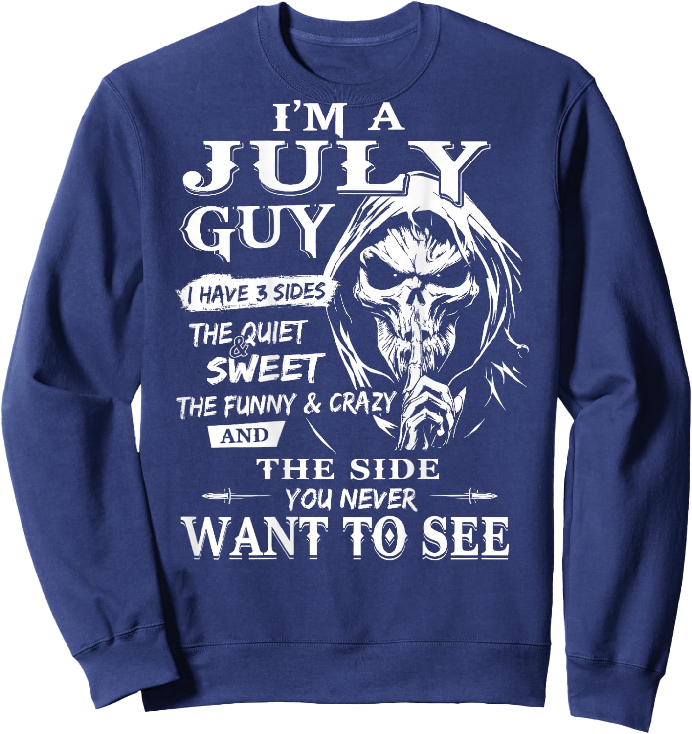 I’m A July Guy I Have 3 Sides - July Birthday (On Back) Sweatshirt - Sweatshirt | Navy