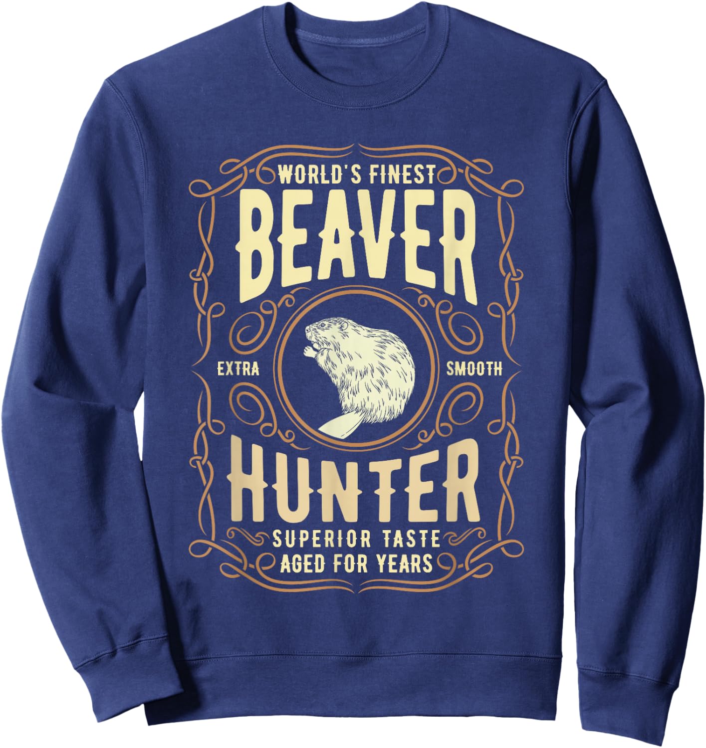 Beaver Hunting Label, Worlds Finest Beaver Hunter Sweatshirt - Sweatshirt | Navy