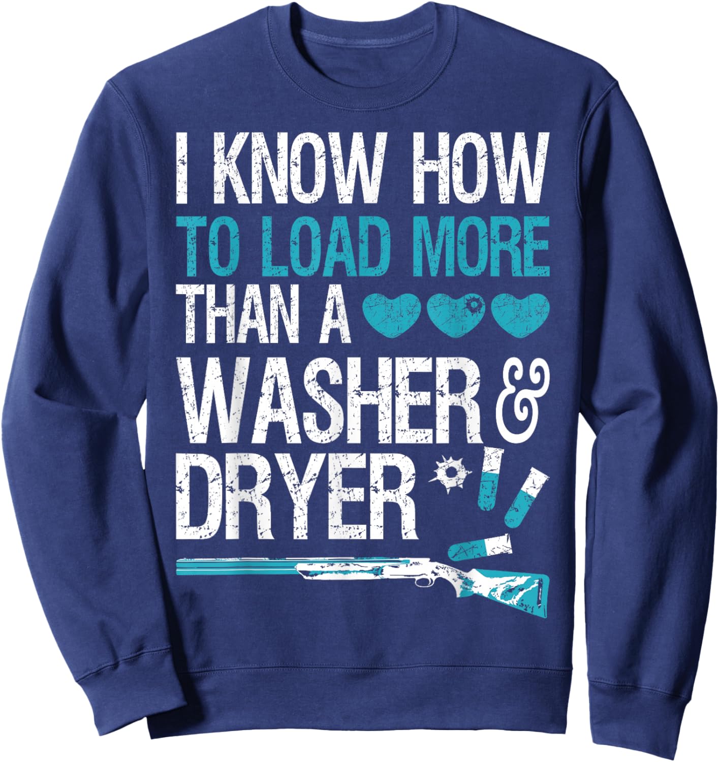 I Know How To Load More Than A Washer And Dryer Sweatshirt - Sweatshirt | Navy