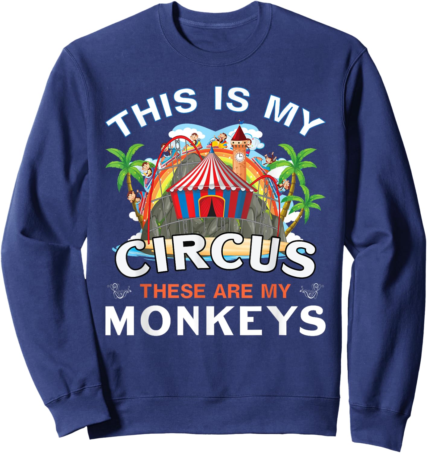 Circus Mom Monkey This is My Circus These Are My Monkeys Sweatshirt - Sweatshirt | Navy