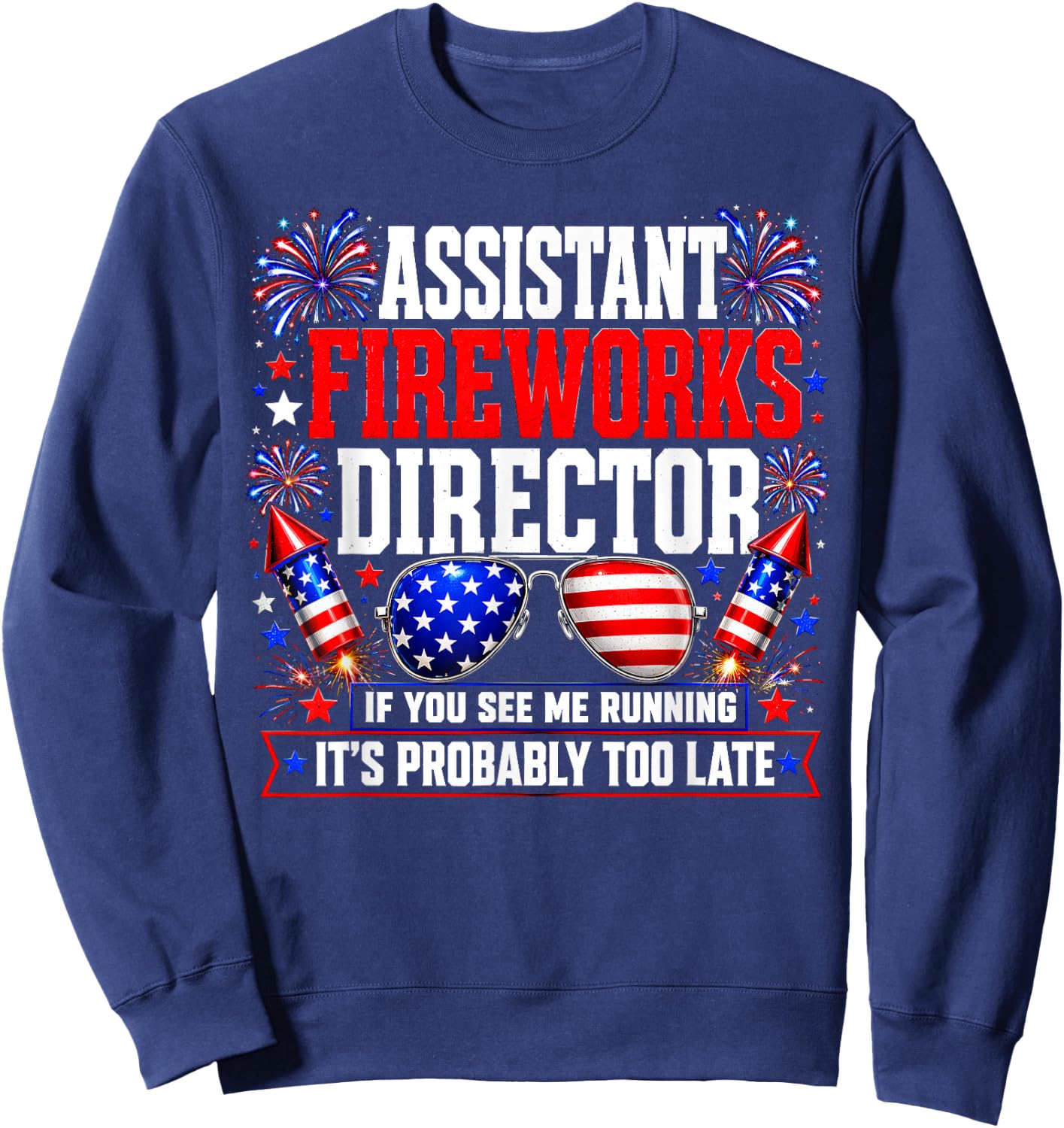 Assistant Fireworks Director If You See Me Running Sweatshirt - Sweatshirt | Navy