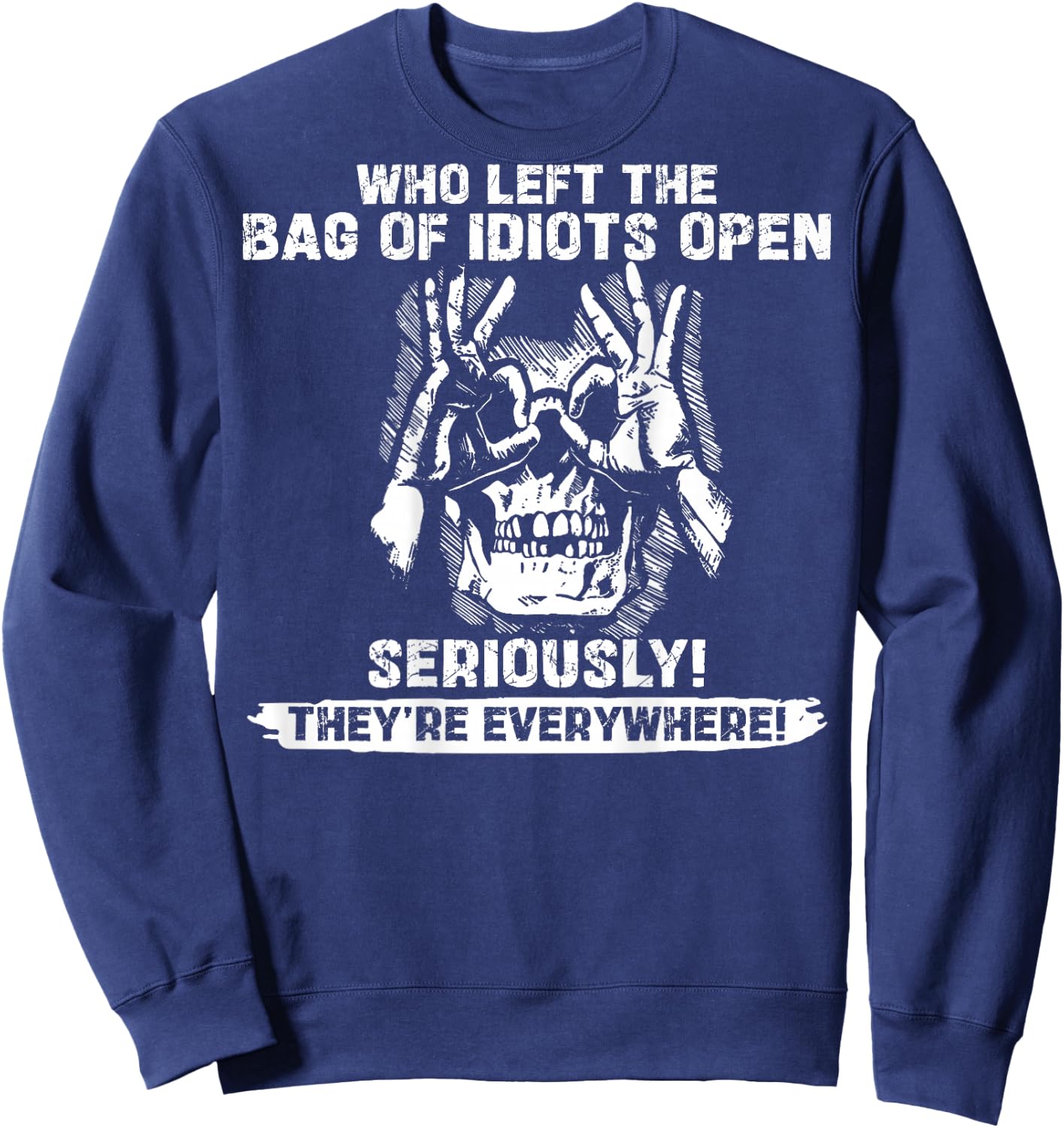 (ON Back) Skull Who Left the Bag of Idiots Open Seriously Sweatshirt - Sweatshirt | Navy