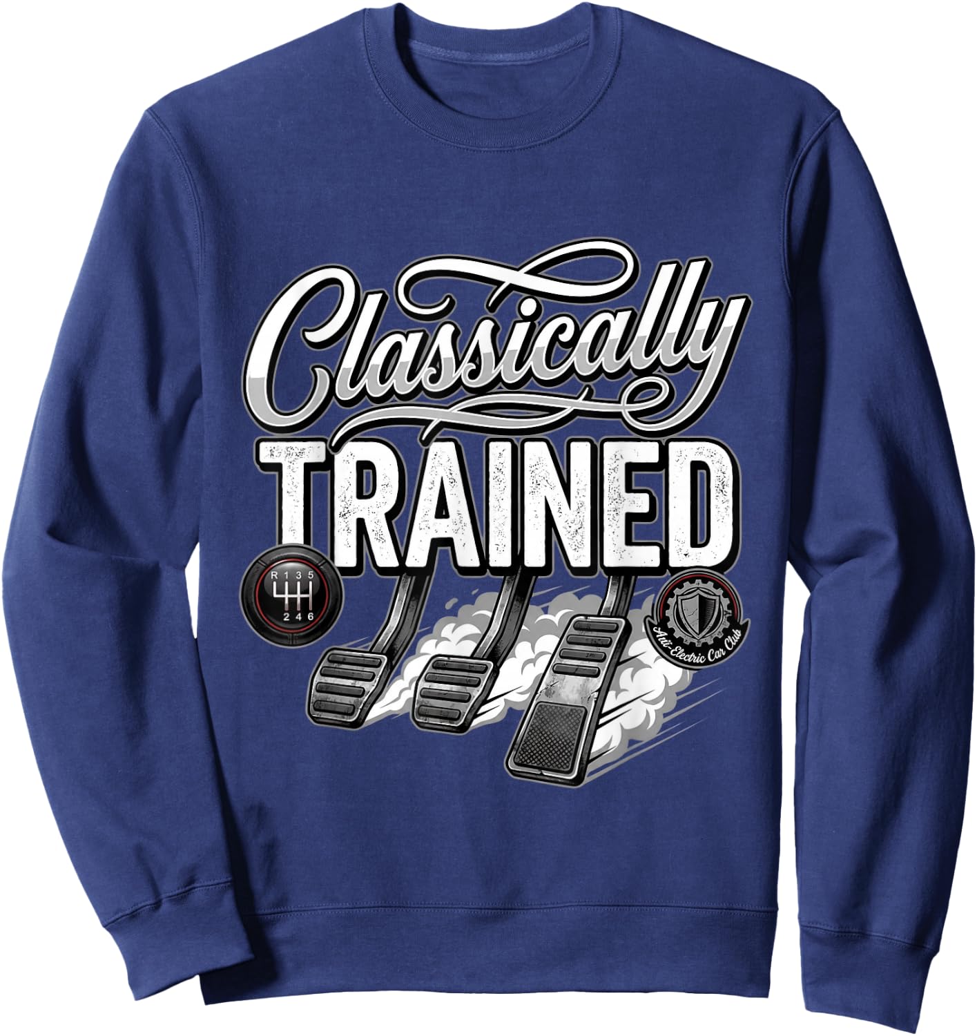 Three Pedals Classically Trained Stick Shift Driver Classic Sweatshirt - Sweatshirt | Navy