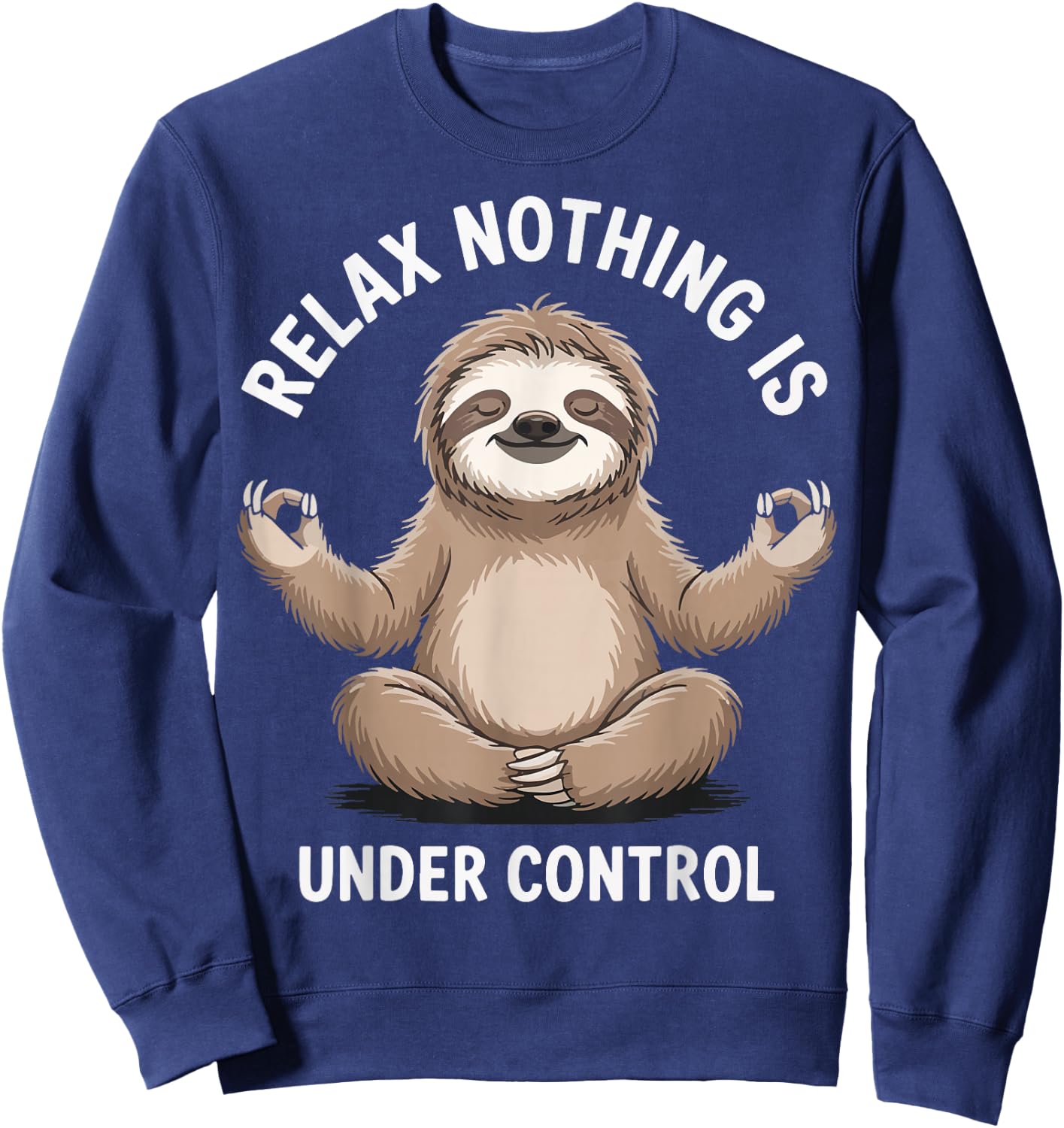 Relax Nothing Is Under Control Sweatshirt - Sweatshirt | Navy