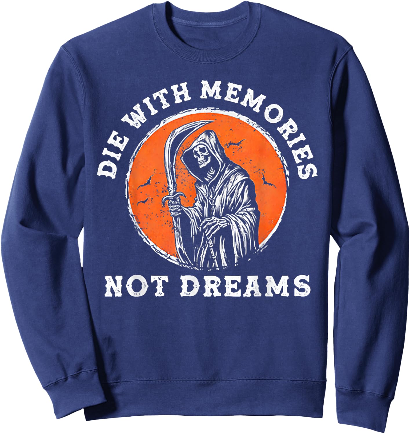 Die With Memories Not Dreams Sweatshirt - Sweatshirt | Navy