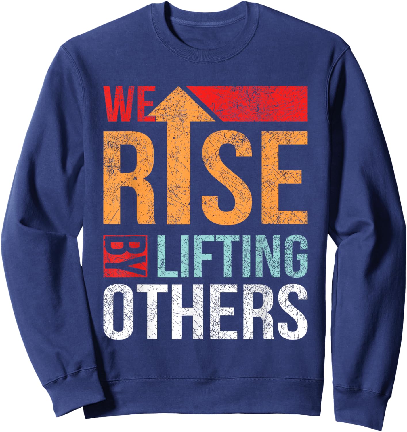 We Rise By Lifting Others Vintage Inspirational Quotes Sweatshirt - Sweatshirt | Navy