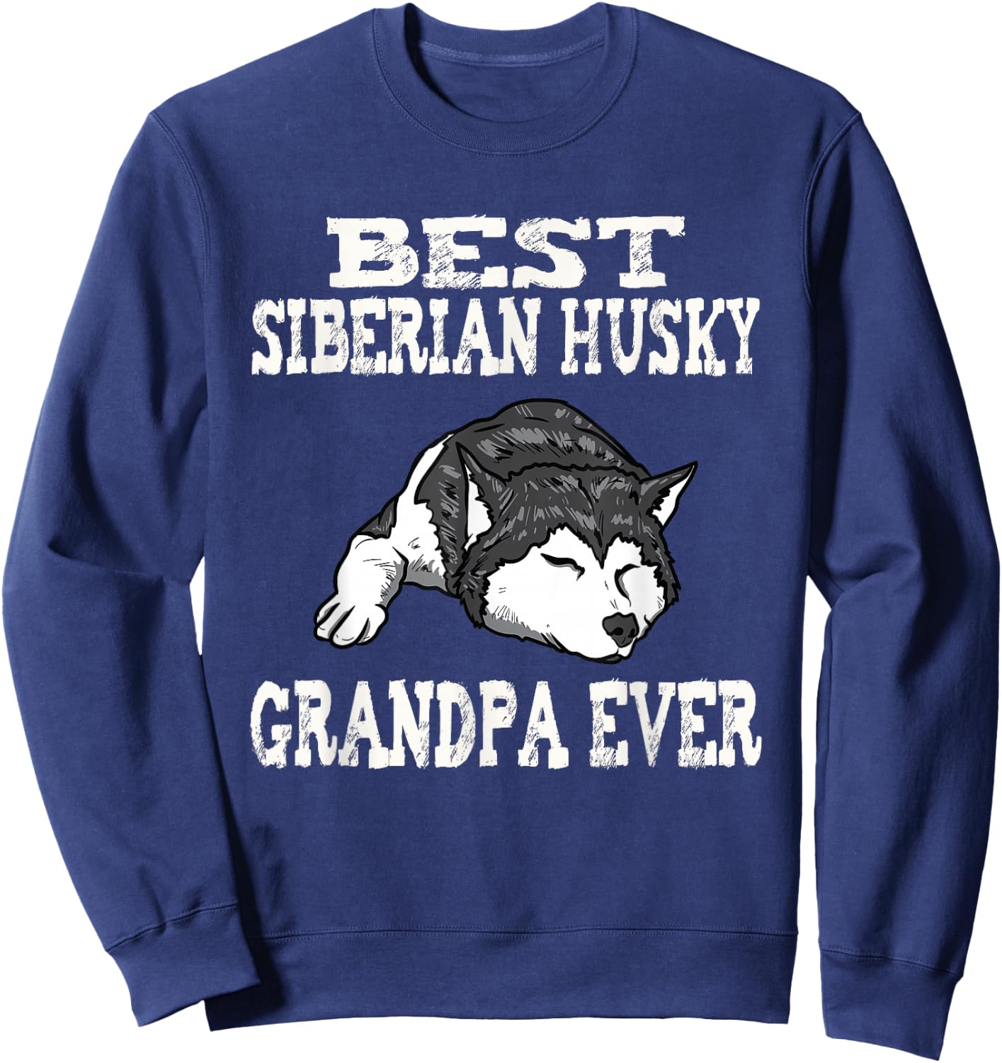 Distressed Best Siberian Husky Grandpa Funny Sweatshirt - Sweatshirt | Navy