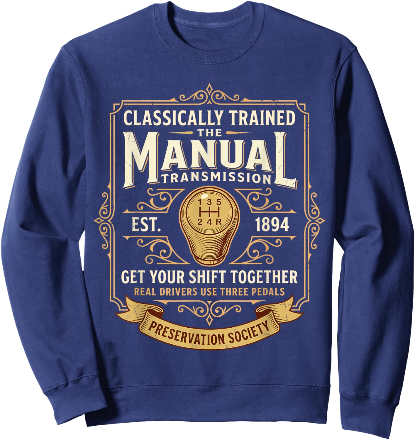 Classically Trained Manual Transmission Driver Three Pedals Sweatshirt - Sweatshirt | Navy