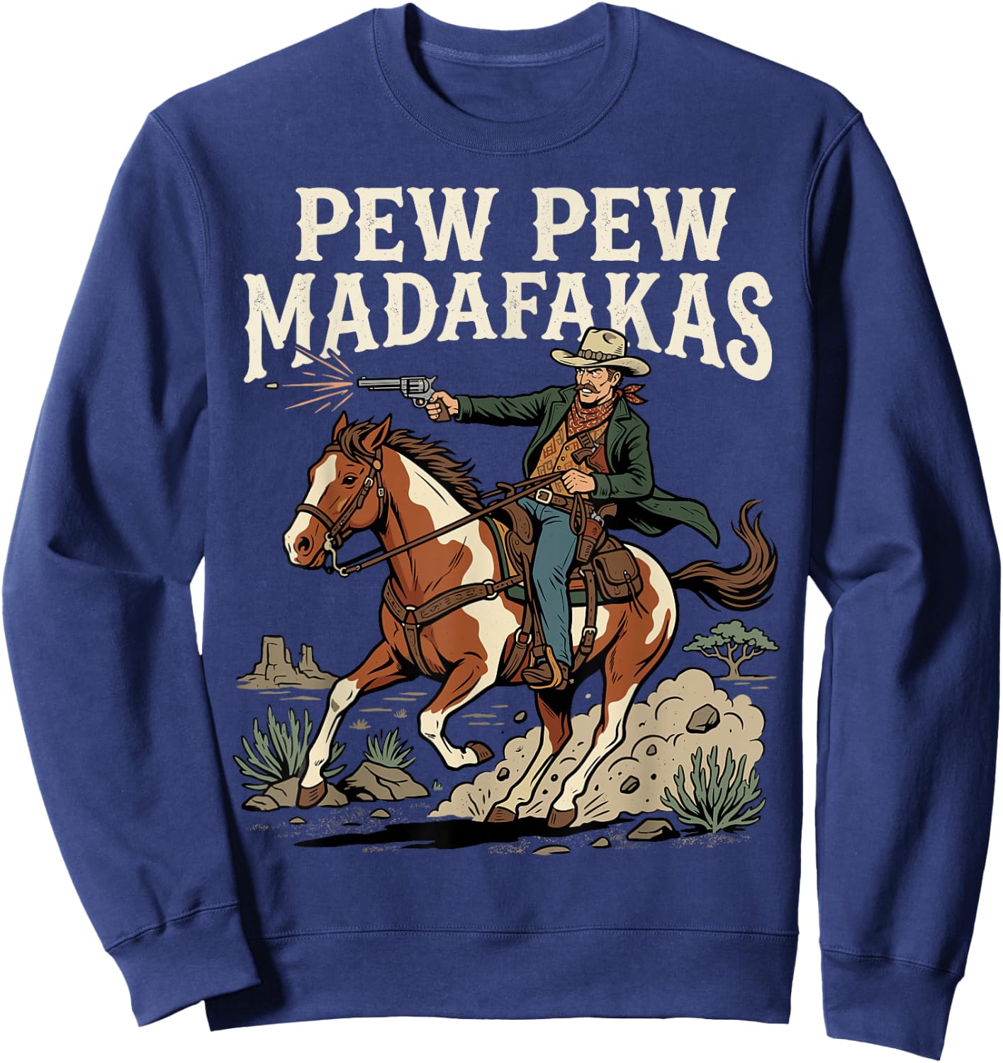 Pew Pew Madafakas Funny Cowboy Rodeo Wild West Sweatshirt - Sweatshirt | Navy