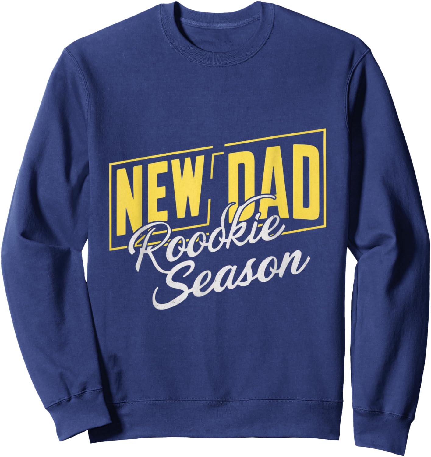 Funny New Dad Rookie Season Proud Fathers First Time Dads Sweatshirt - Sweatshirt | Navy