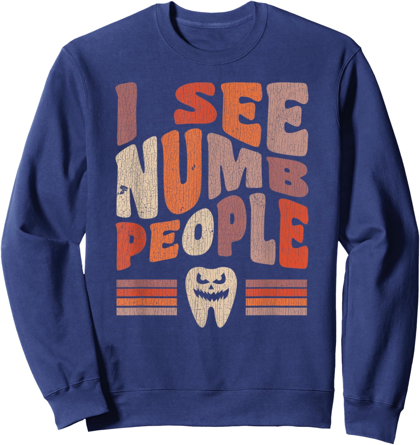 Vintage Dental Hygienist Halloween I See Numb People Sweatshirt - Sweatshirt | Navy
