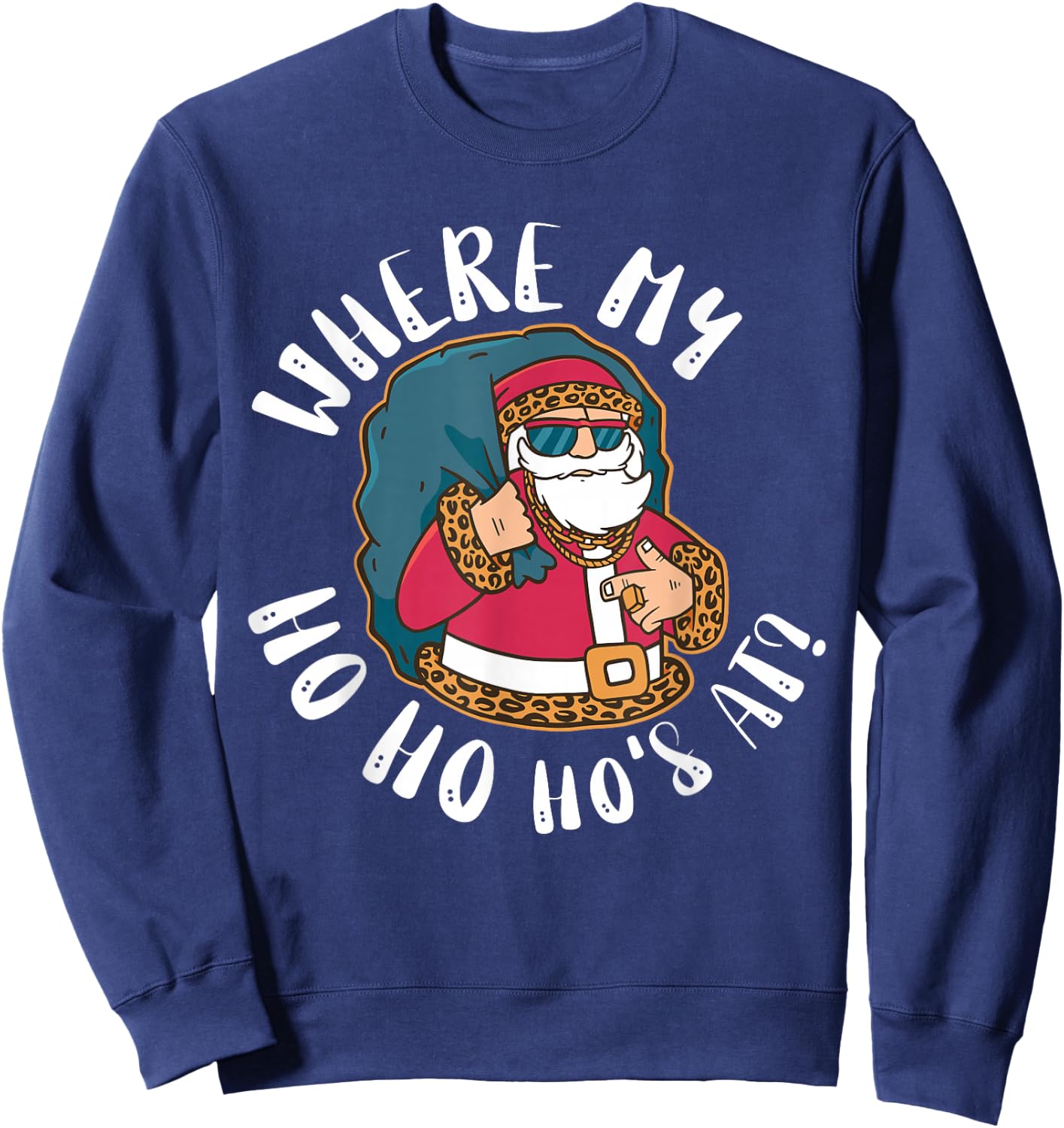 Pimp Santa Where My Ho Hos At Christmas Sweatshirt - Sweatshirt | Navy