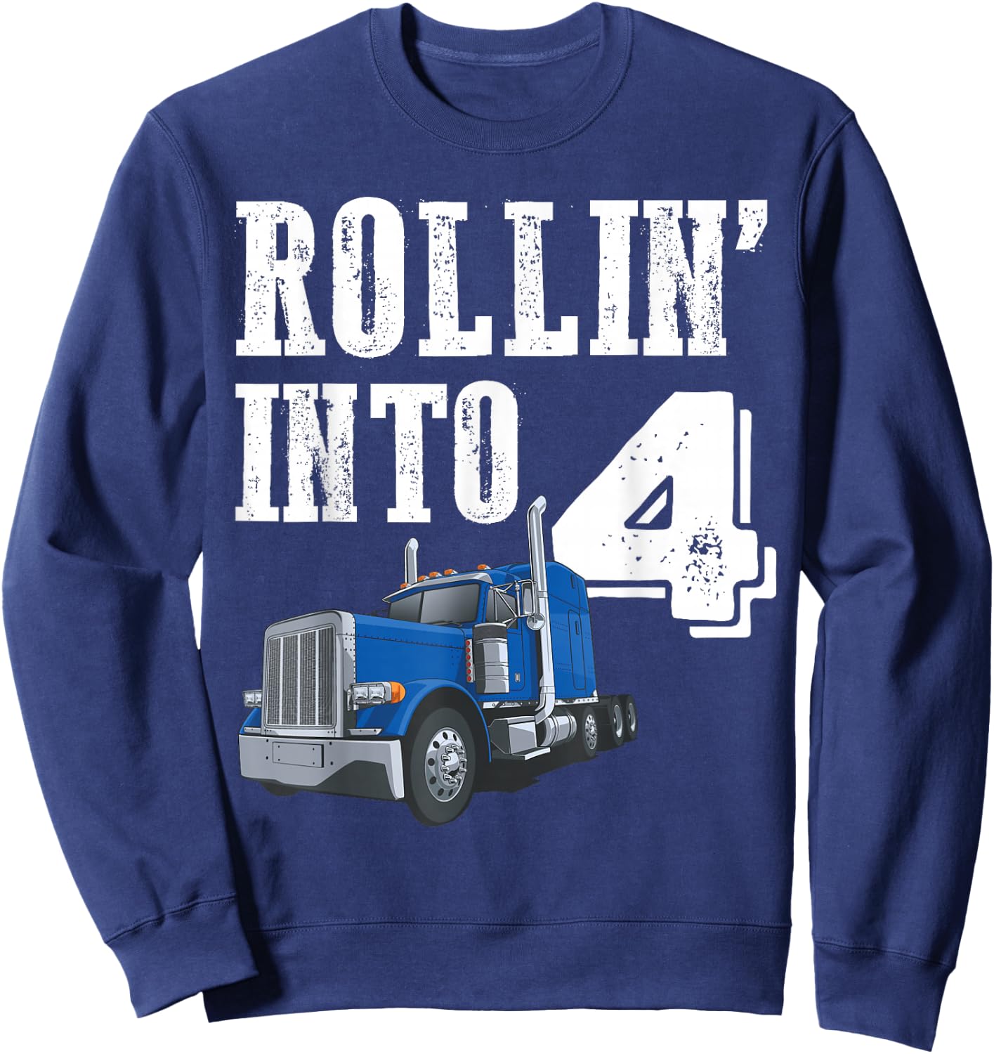 Rollin Into 4 Big Rig Semi Trailer Truck 4th Birthday Sweatshirt - Sweatshirt | Navy