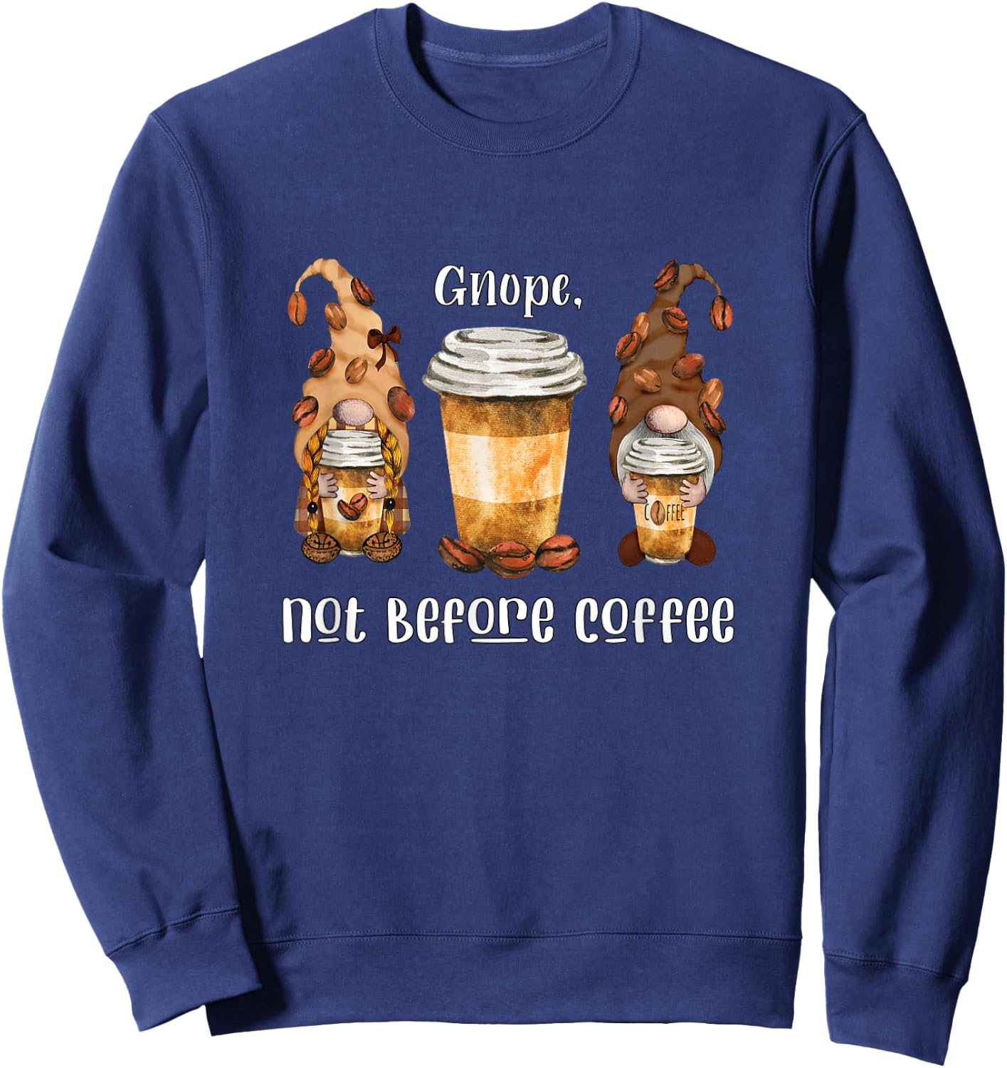 Gnope Not Before Coffee Cute Gnome Graphic Coffee Cup Beans Sweatshirt - Sweatshirt | Navy