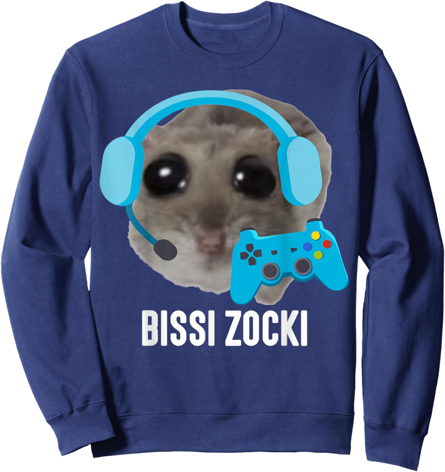 Bissi Zocki X Sad Hamster Meme Gaming Gamer Gamer , black Sweatshirt - Sweatshirt | Navy