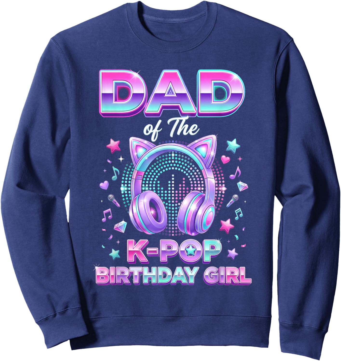 Korean Pop Music Girl Father Dad of The K-Pop Birthday Girl Sweatshirt - Sweatshirt | Navy