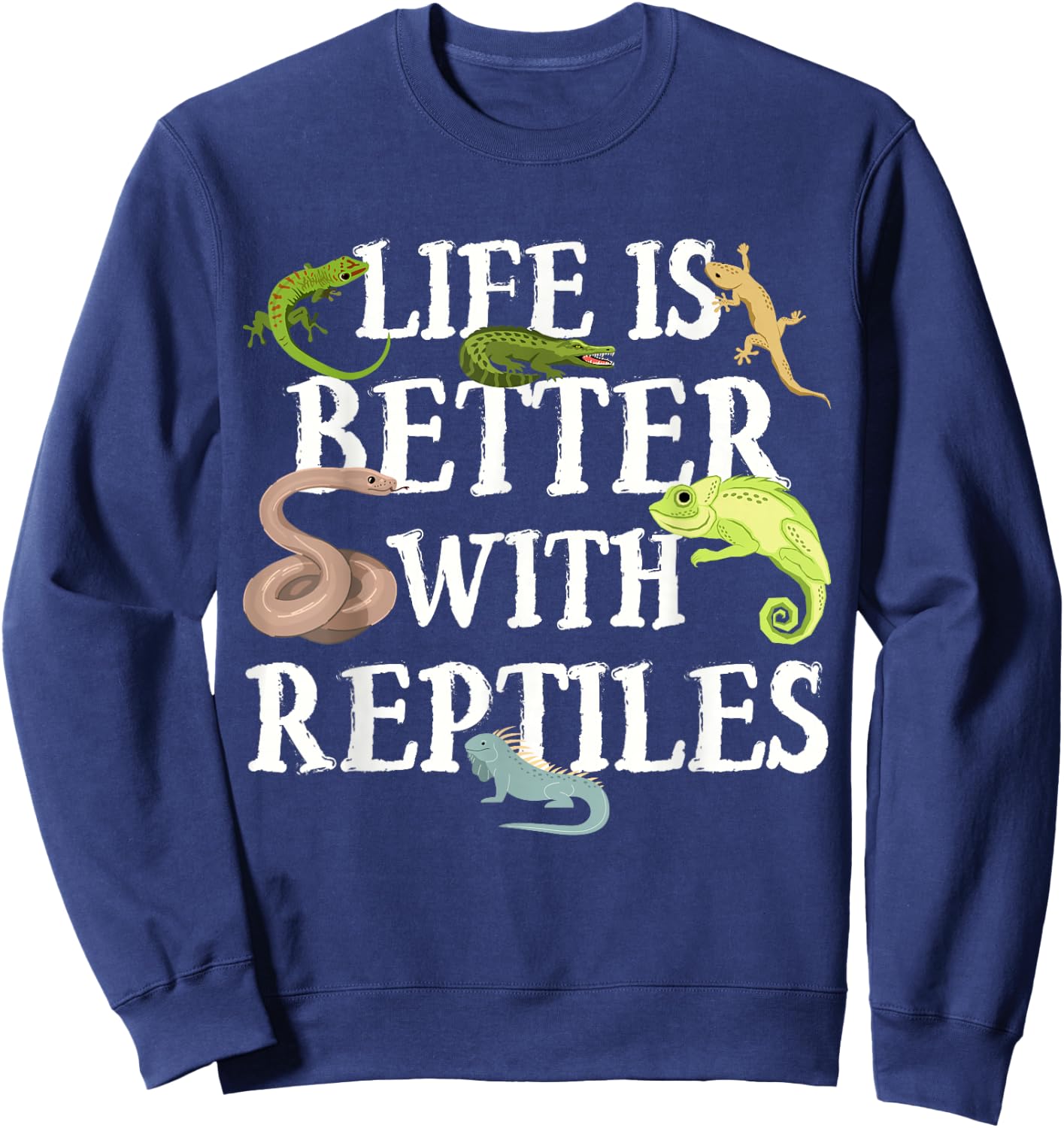 Funny Reptile Lover Life Is Better With Reptiles Herpetology Sweatshirt - Sweatshirt | Navy