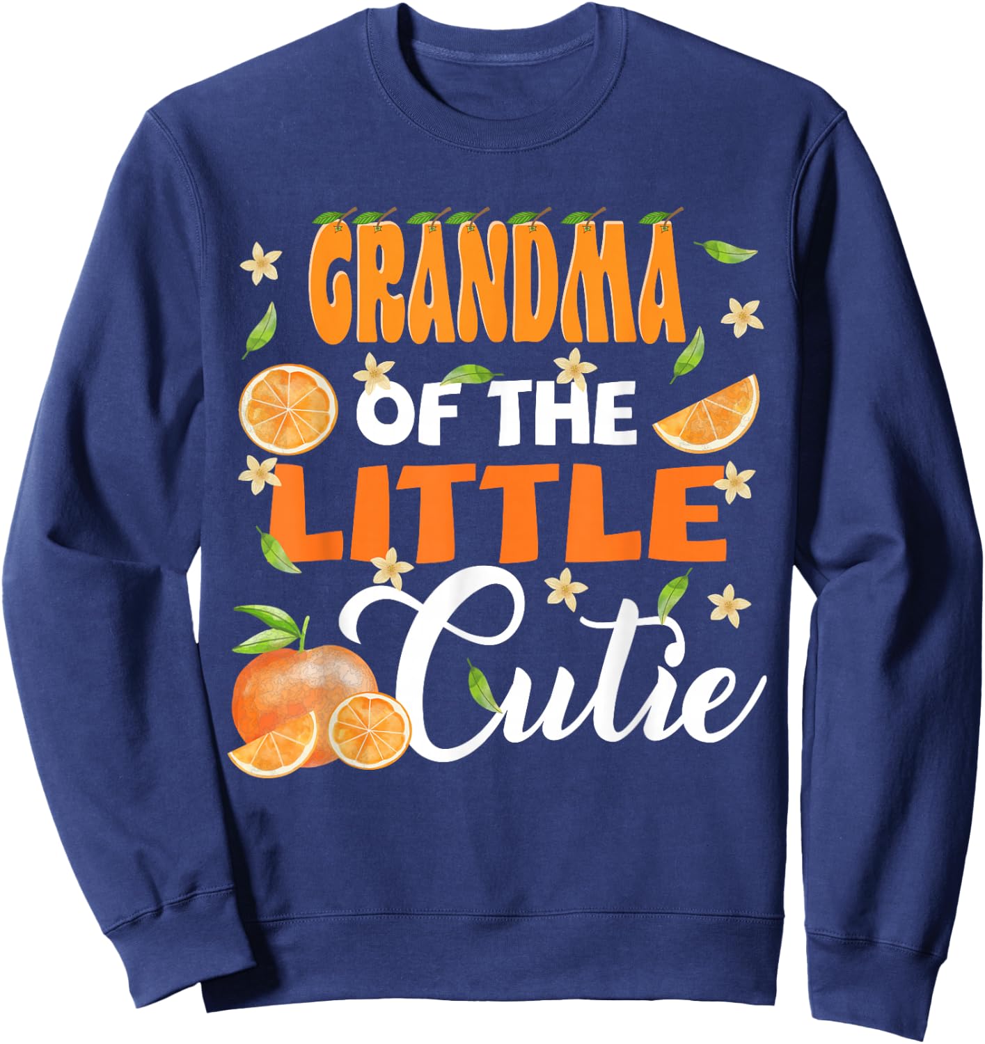 Grandma of The Little Cutie Orange Clementine Bday Party Sweatshirt - Sweatshirt | Navy