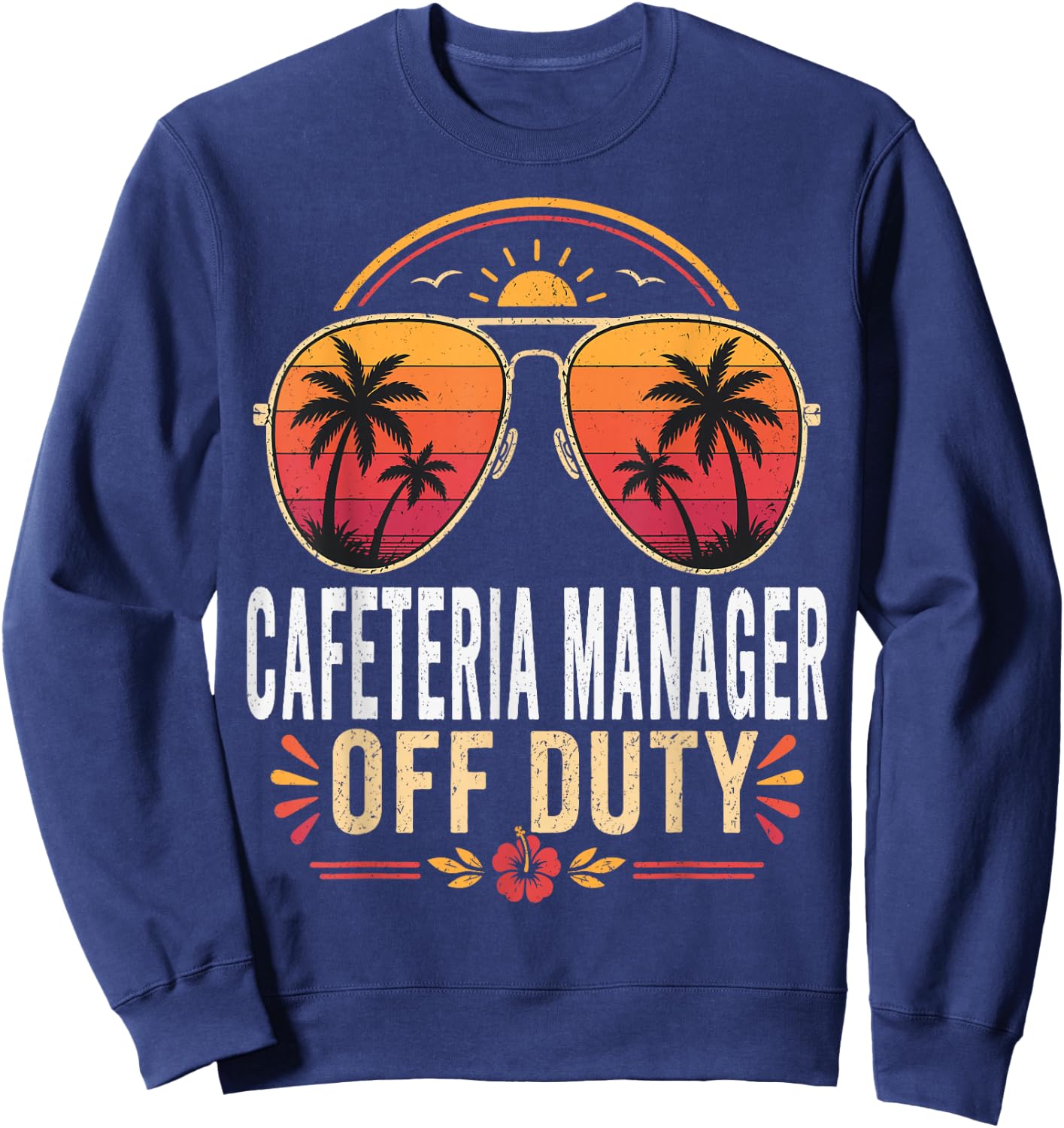 Cafeteria Manager Off Duty Summer Sunglasses Vacation Sweatshirt - Sweatshirt | Navy