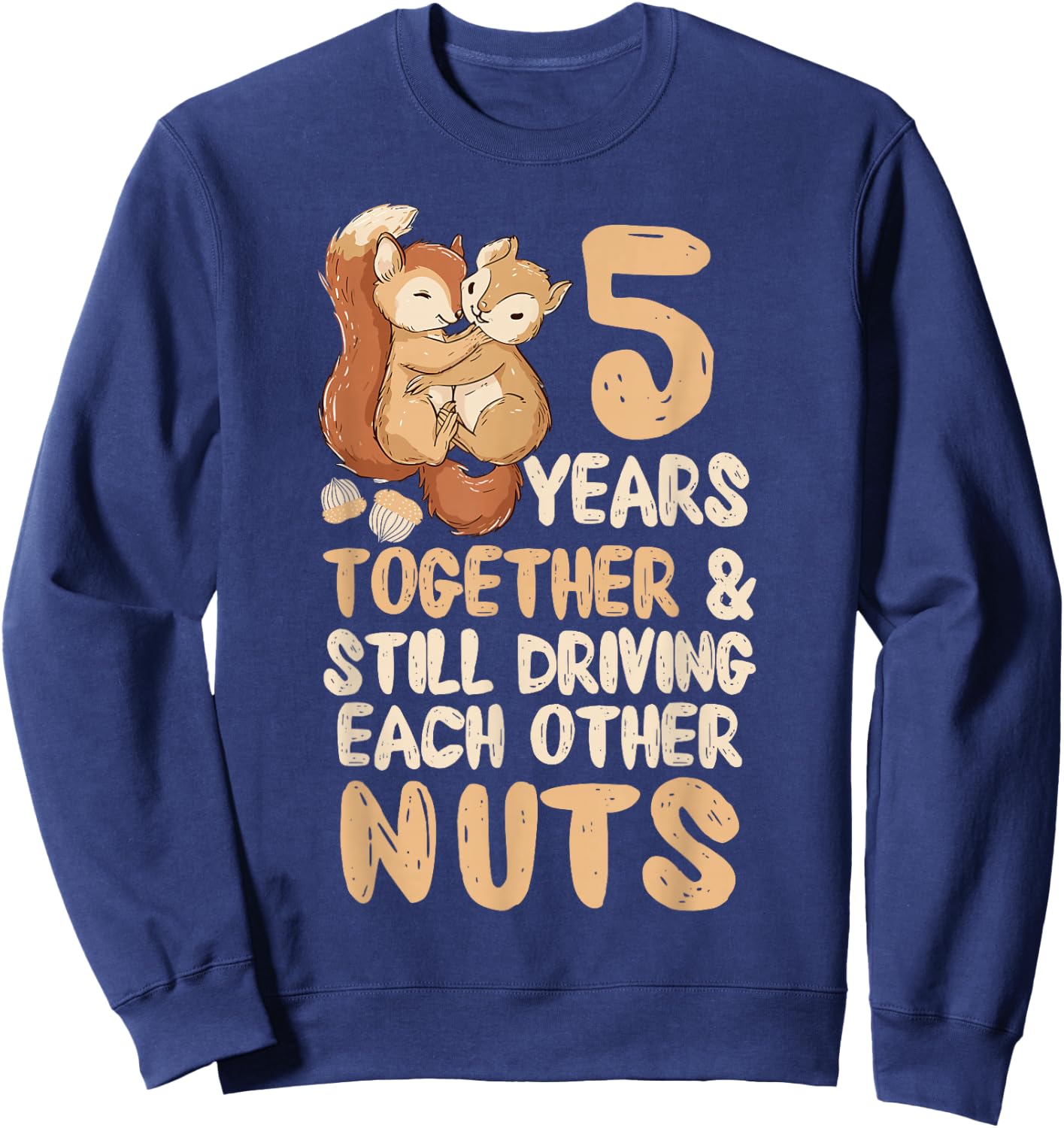 5 Years of Driving Each Other Nuts Cute Squirrel Couple Sweatshirt - Sweatshirt | Navy
