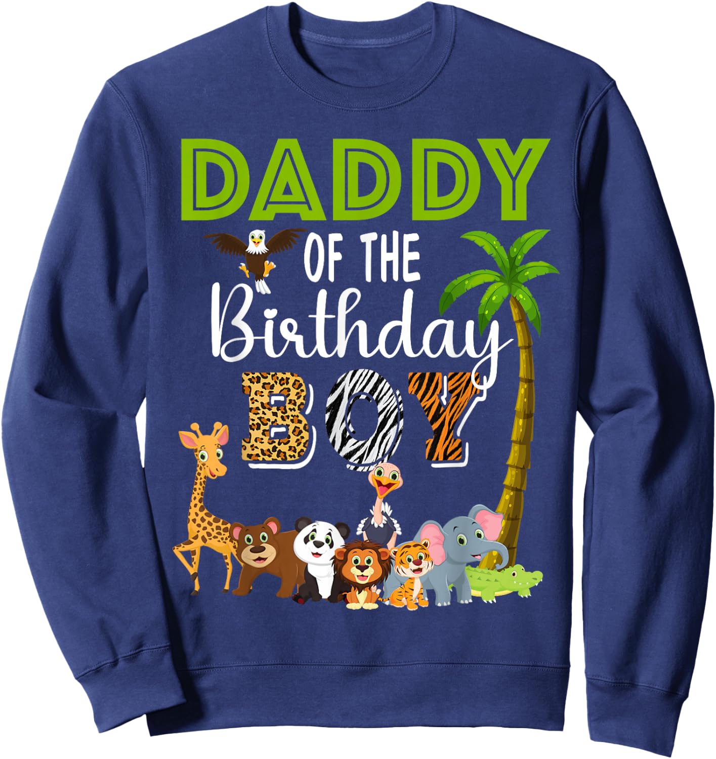 Daddy of The Birthday Boy Wild Zoo Theme Safari Party Sweatshirt - Sweatshirt | Navy