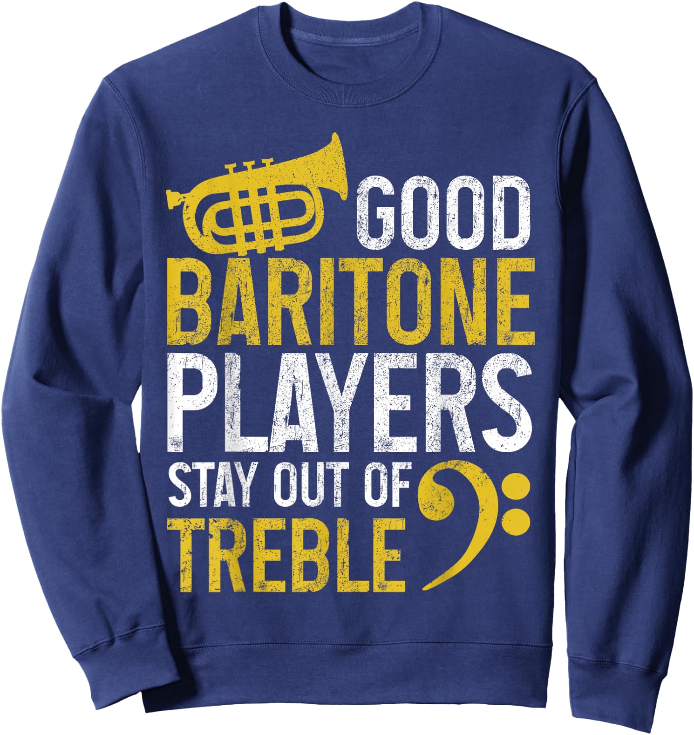 Baritone Players Stay Out Of Treble Funny Brass Instrument Sweatshirt - Sweatshirt | Navy
