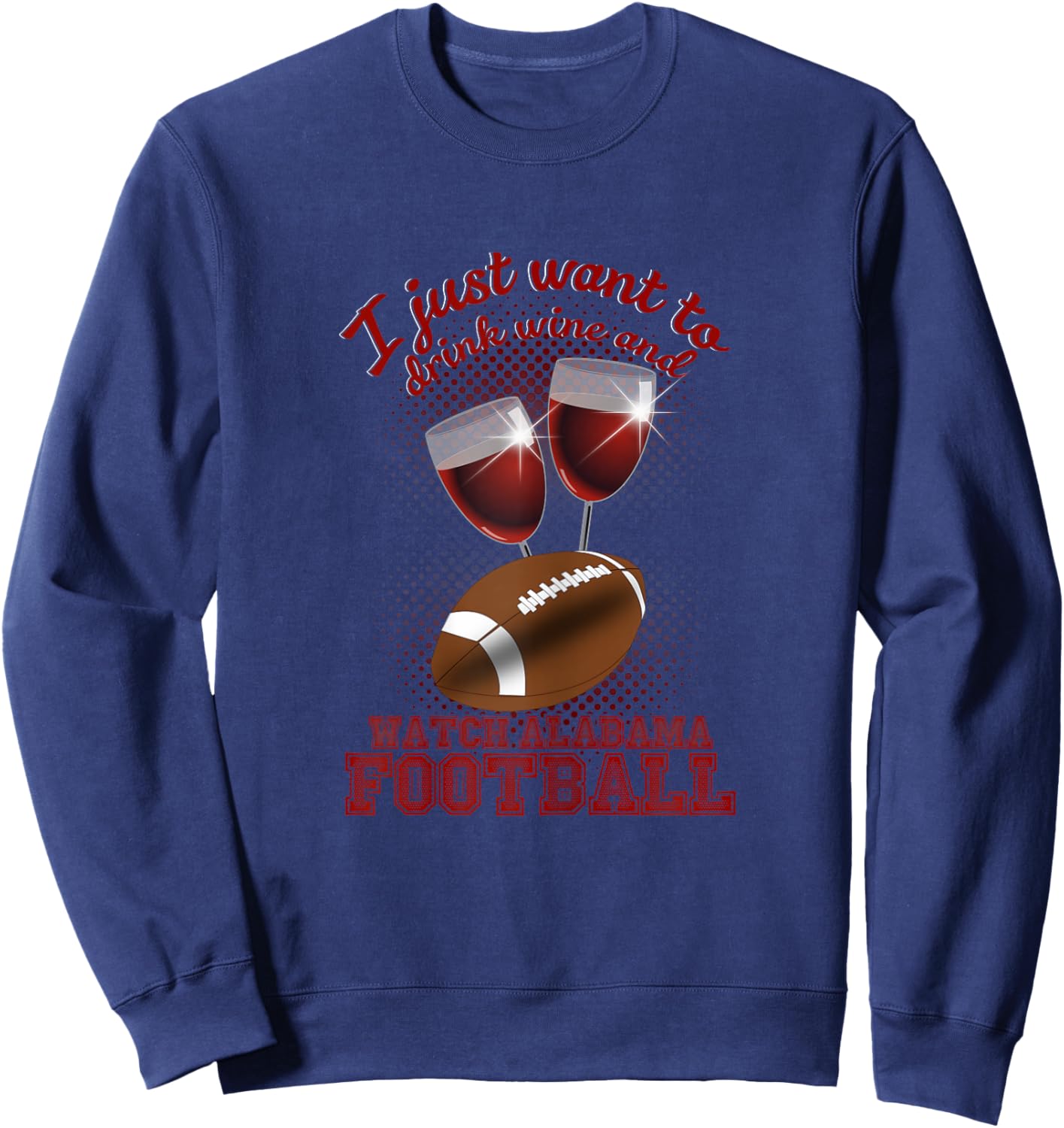 Drink Wine and Watch Alabama Football Women's Sweatshirt - Sweatshirt | Navy