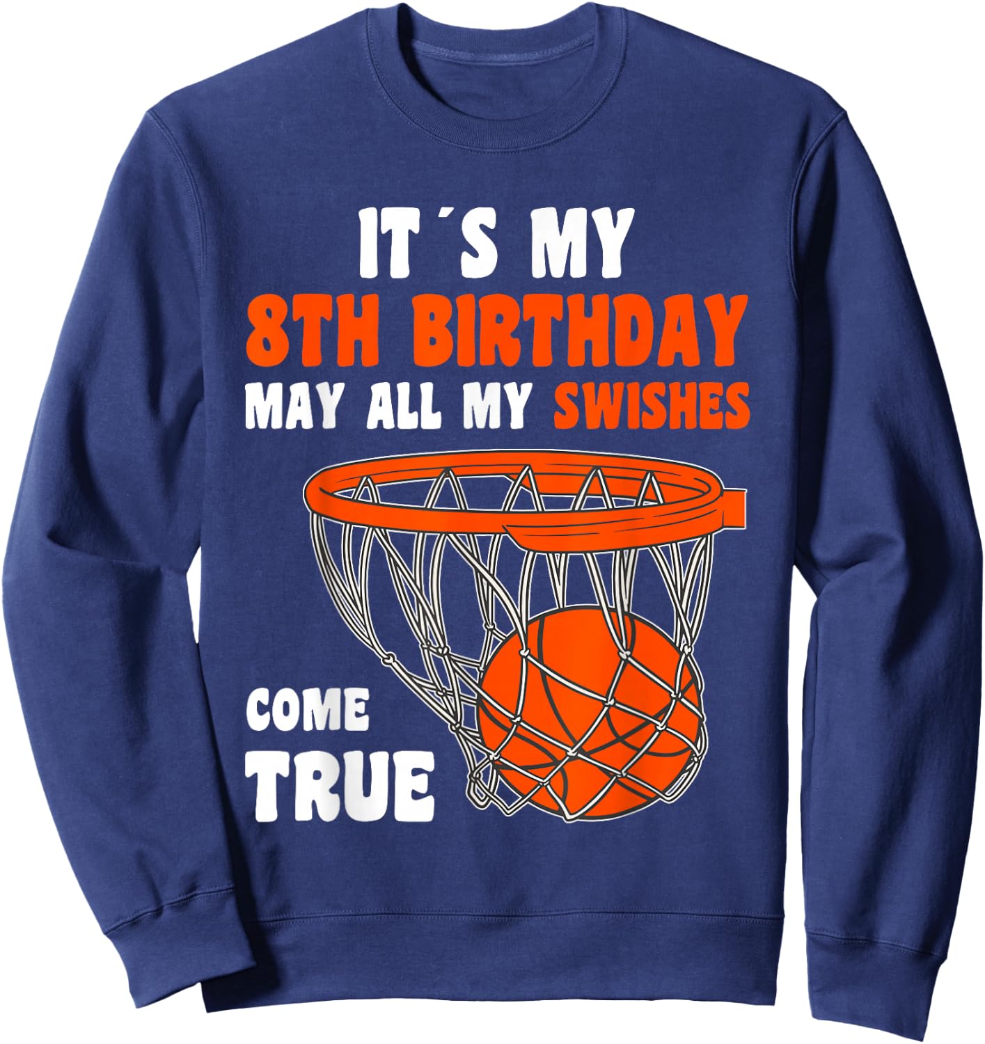 8 Year Old Happy 8th Birthday Basketball 8th Birthday Sweatshirt - Sweatshirt | Navy