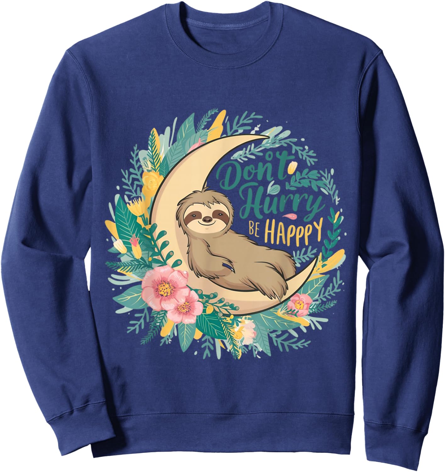 Don't Hurry Be Happy - Cute Lazy Sloth Sweatshirt - Sweatshirt | Navy