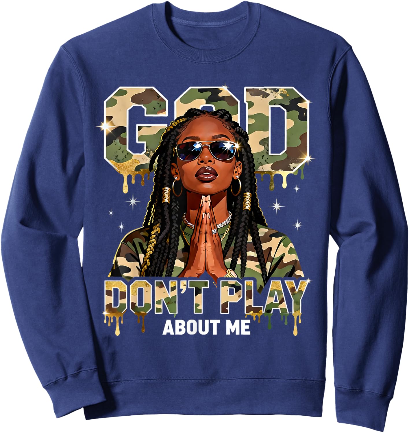 God Dont Play About Me Blessed Black Queen Camo Art Graphic Sweatshirt - Sweatshirt | Navy