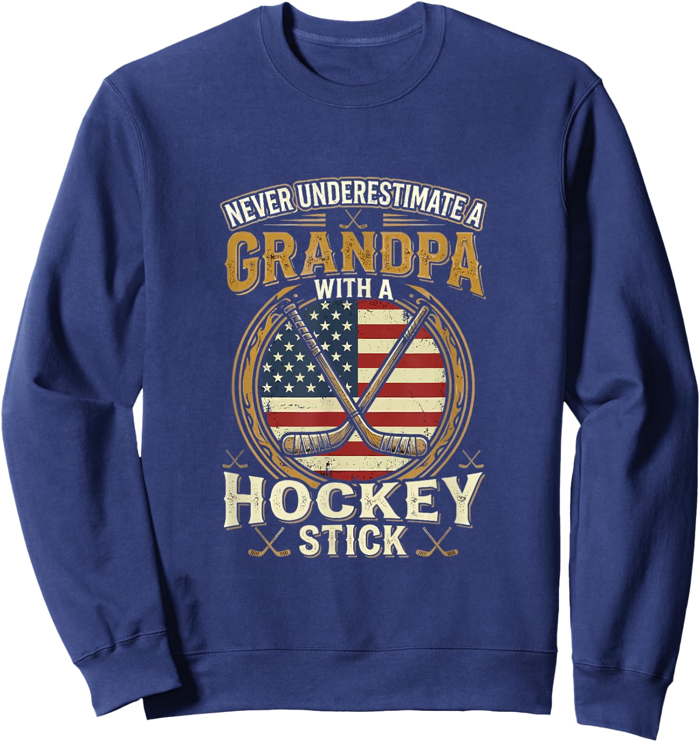 Never Underestimate a Grandpa with a Hockey Stick USA Flag Sweatshirt - Sweatshirt | Navy
