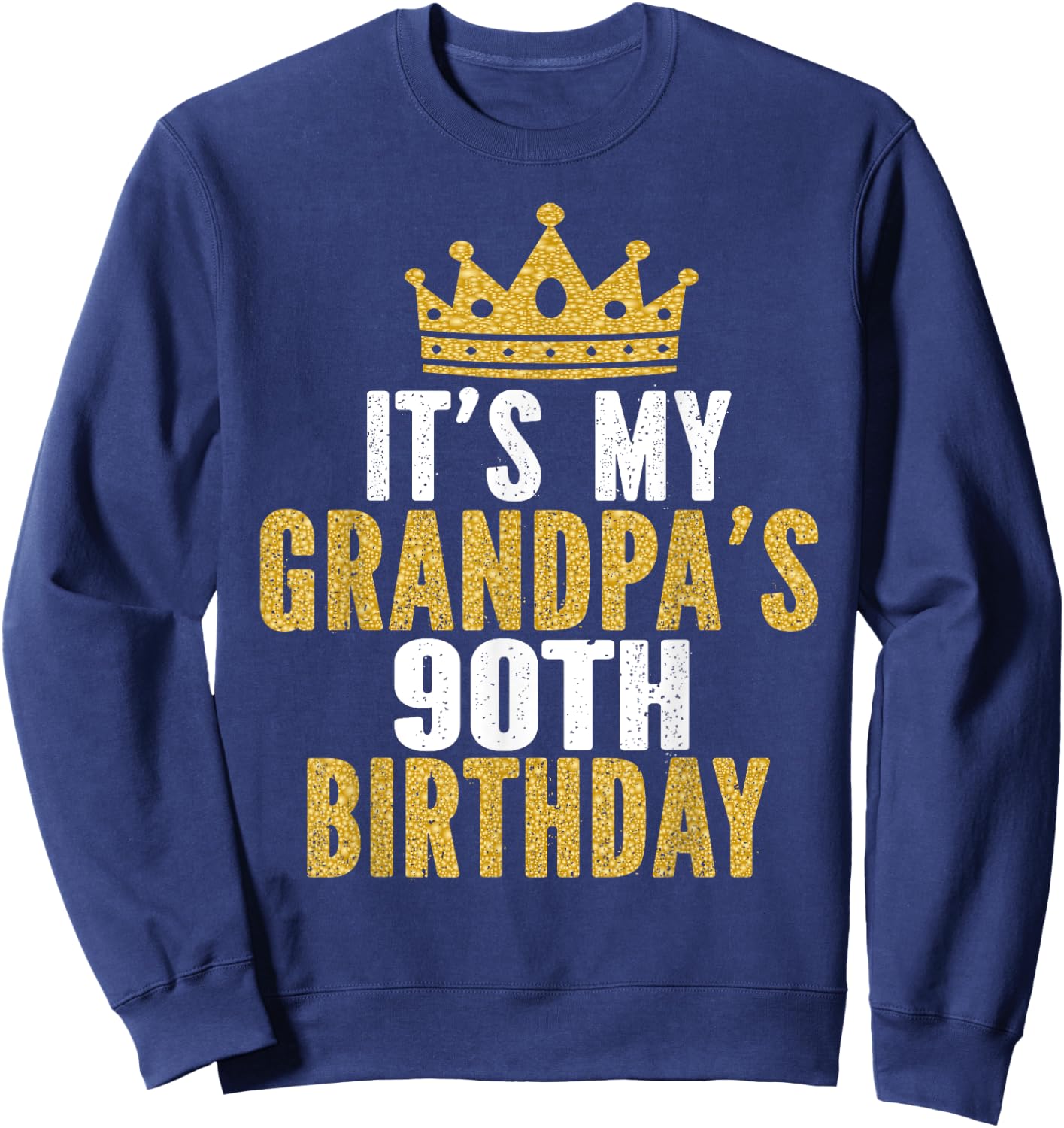 It's My Grandpa's 90th Birthday 90 Years Old Men Sweatshirt - Sweatshirt | Navy