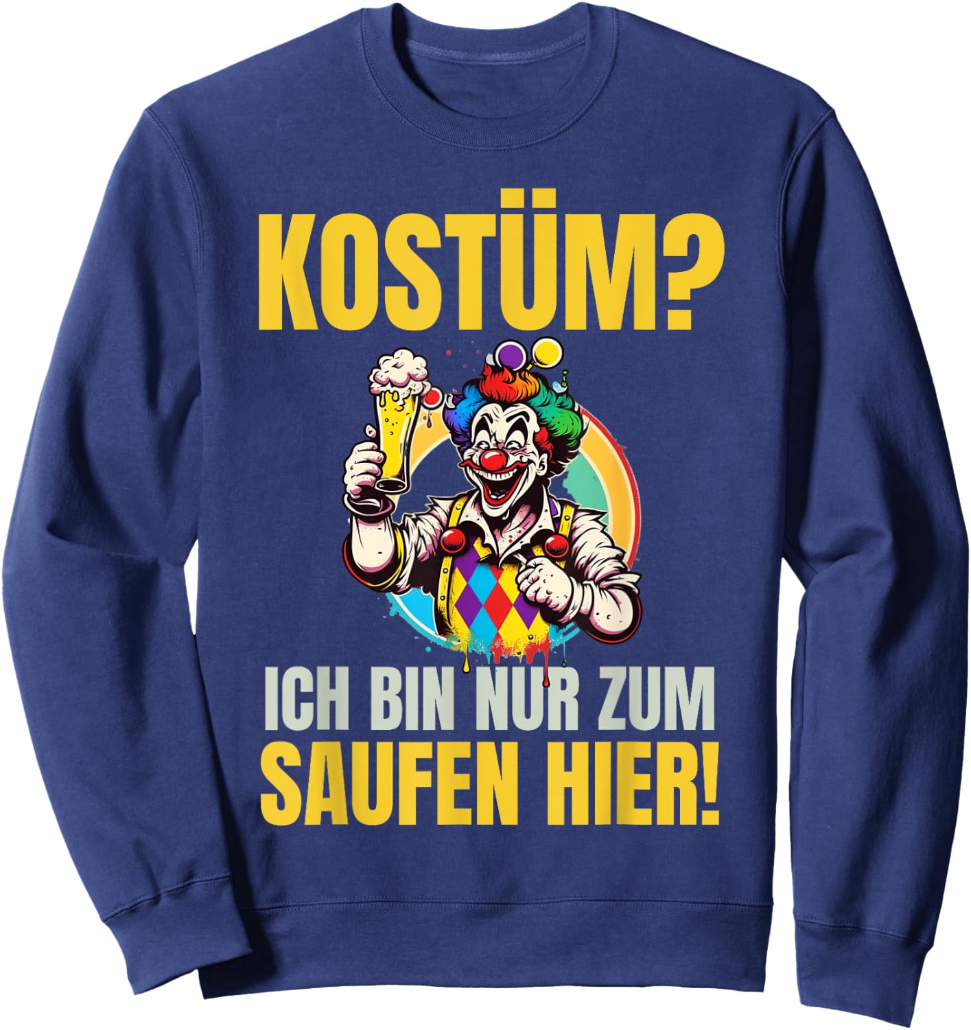 Costume "Ich Bin Nur Zum Saufen Hier!" - Carnival Costume , black Sweatshirt - Sweatshirt | Navy
