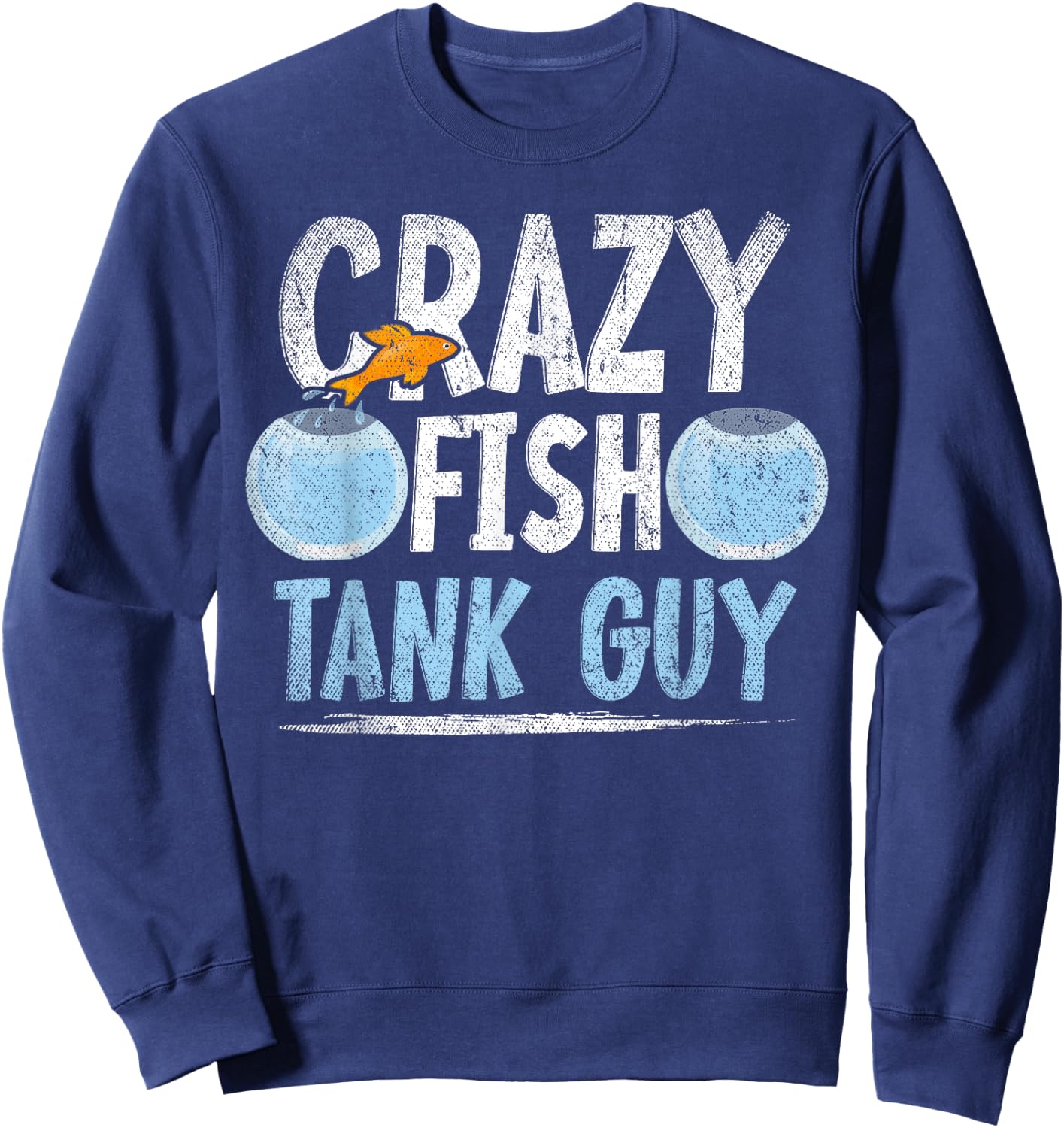 Aquarist Men Fish Tank Owner Crazy Fish Guy Aquarium Sweatshirt - Sweatshirt | Navy