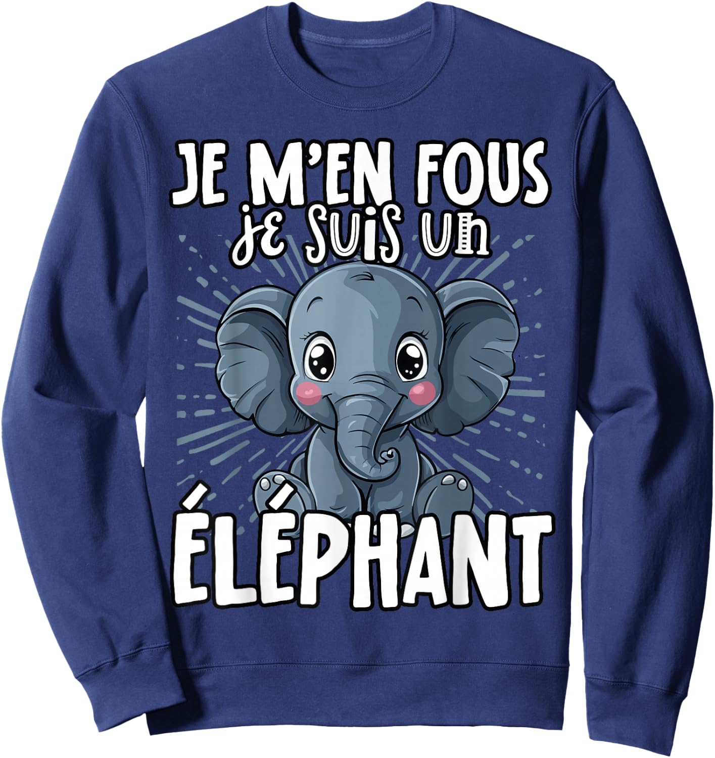 Je M'en Fous Je Suis Un Elephant - Sweet Elephant , Black, S Sweatshirt - Sweatshirt | Navy